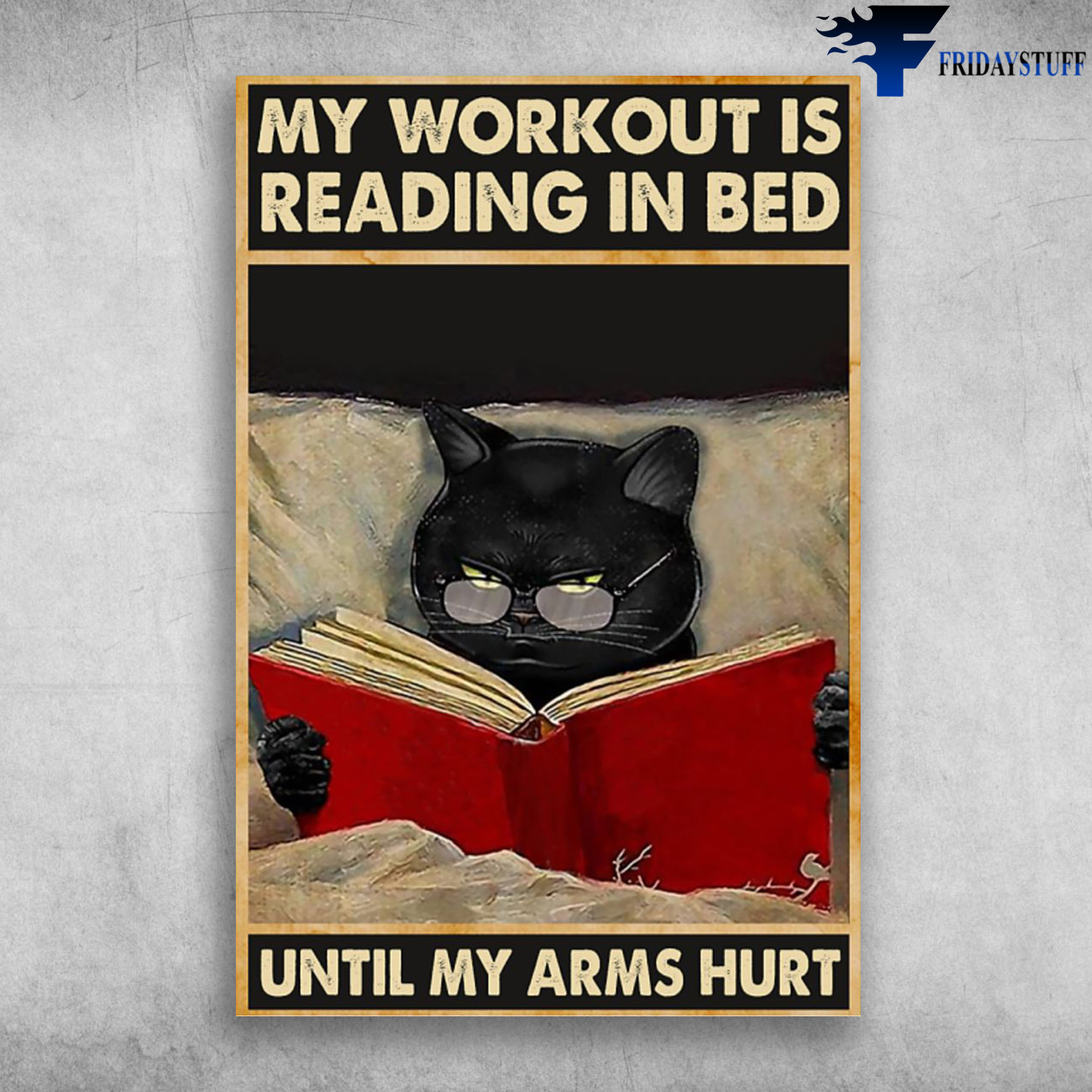 Cat Reading Book - My Workout Is Reading In Bed, Until My Arms Hurt