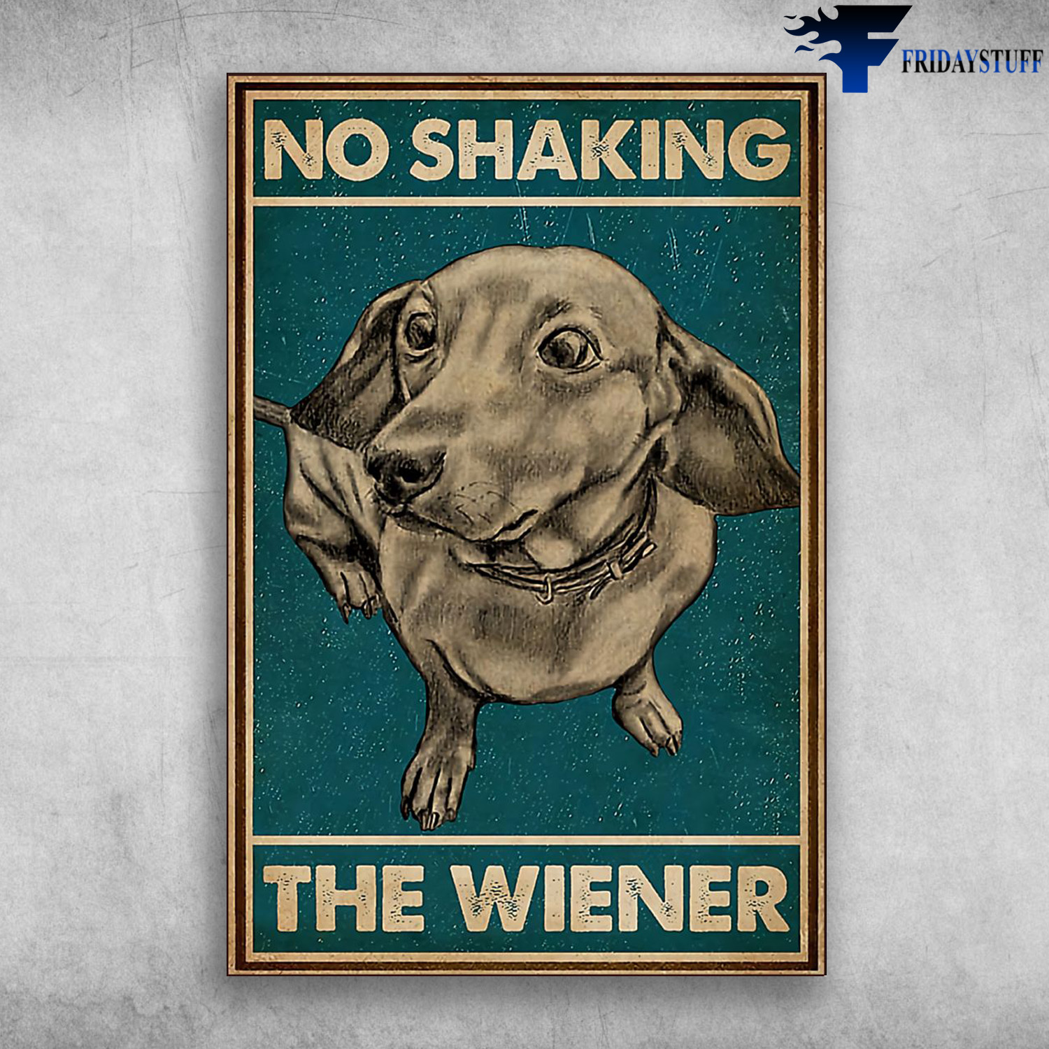 Dachshund Dog - No Shaking, The Wiener