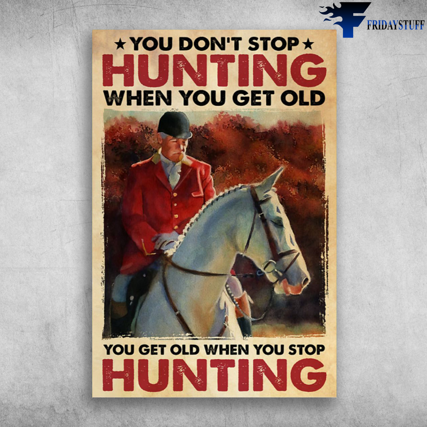 Fox Hunting Old Man - You Don't Stop Hunting When You Get Old, You Get Old When You Stop Hunting