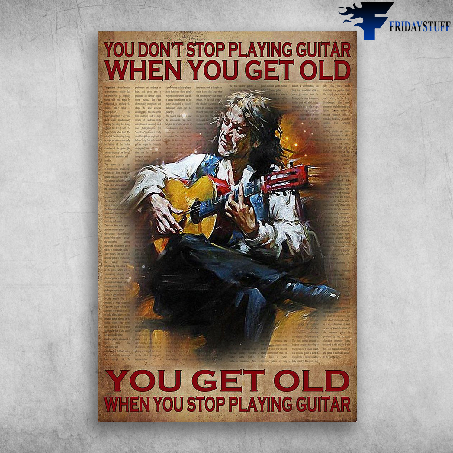 Guitar Man - You Don't Stop Playing Guitar When You Get Old, You Get Old When You Stop Playing Guitar