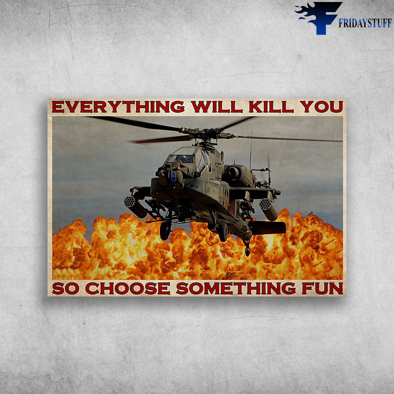 Helicopter Pilot - Everything Will Kill You, So Choose Something Fun