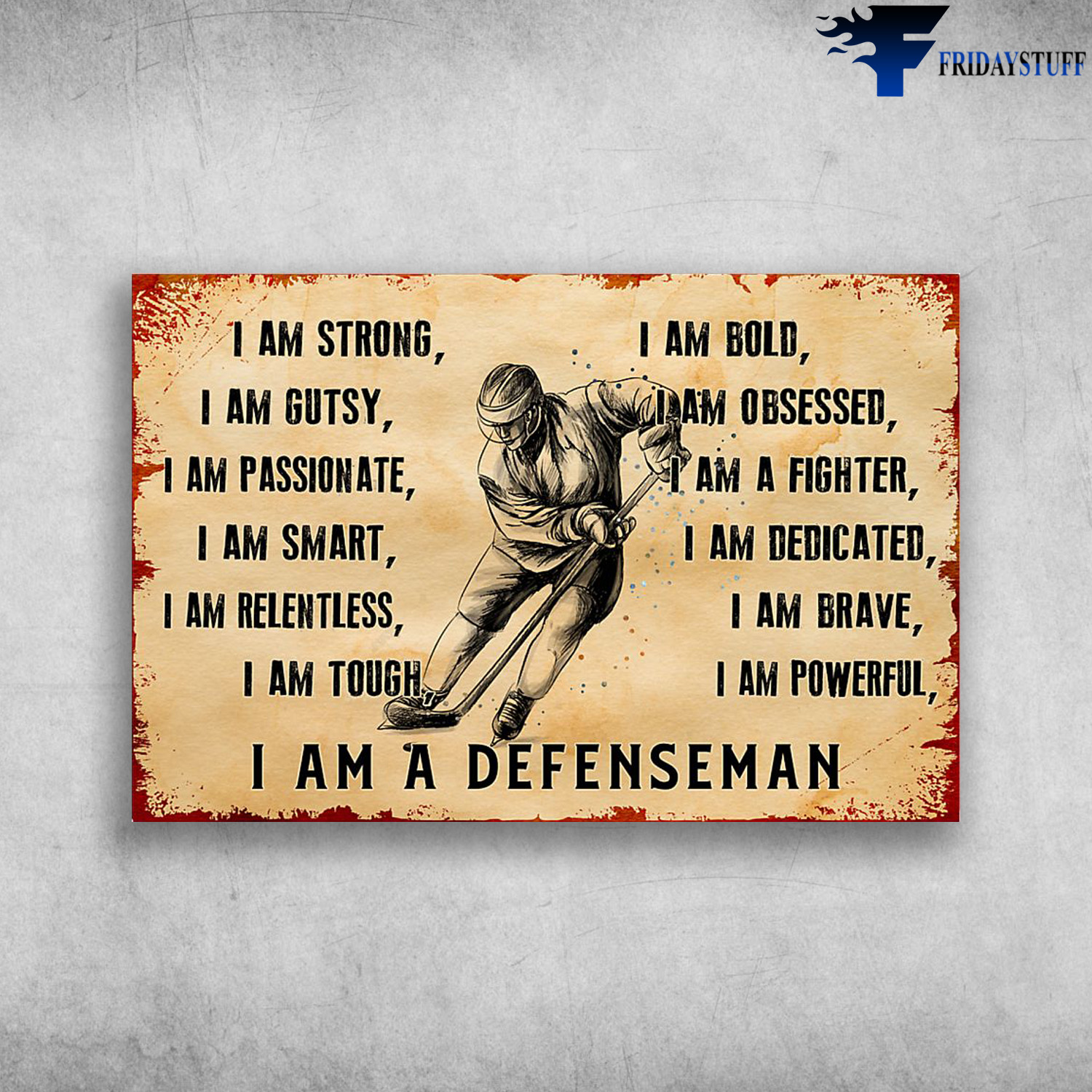 Hockey Man - I Am Strong, I Am Gutsy, I Am Passionate, I Am Smart, I Am Relentless, I Am Tough, I Am Bold, I Am Obsessed, I Am A Fighter, I Am Dedicated, I Am Brave, I Am Powerful, I Am A Defenseman