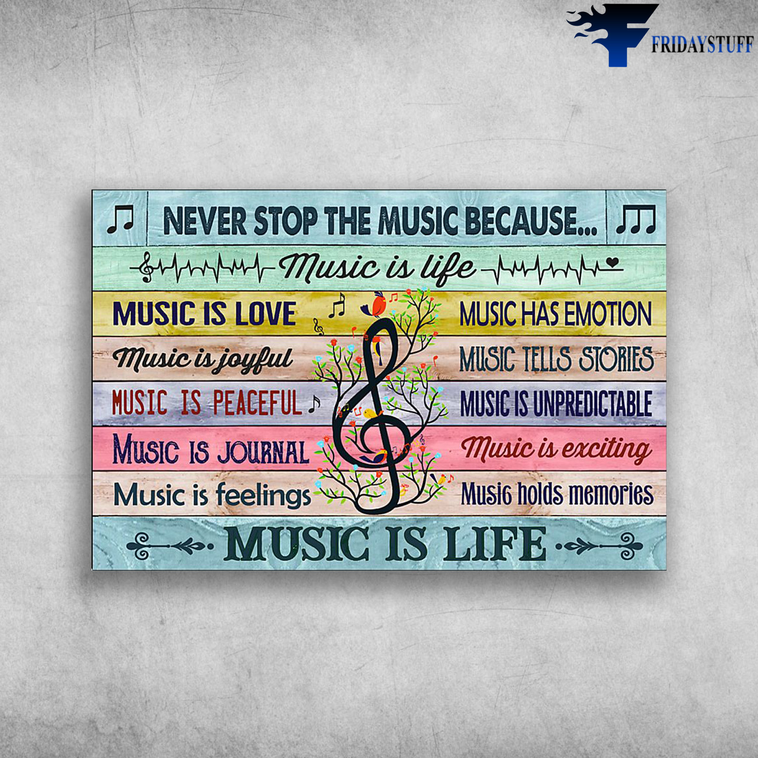 Music Poster - Never Stop The Music Because Music Is Life, Music Is Love, Music Is Joyful, Music Is Peaceful, Music Is Journal, Music Is Feelings, Music Has Emotion, Music Tells Stories, Music Is Unpredictable, Music Is Exciting, Music Holds Memories