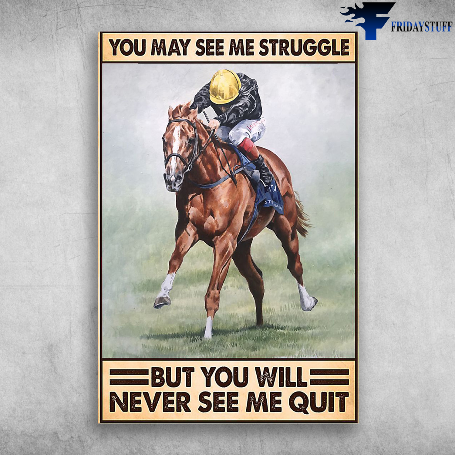 Man Riding Horse - You May See Struggle, But You Will Never See Me Quit