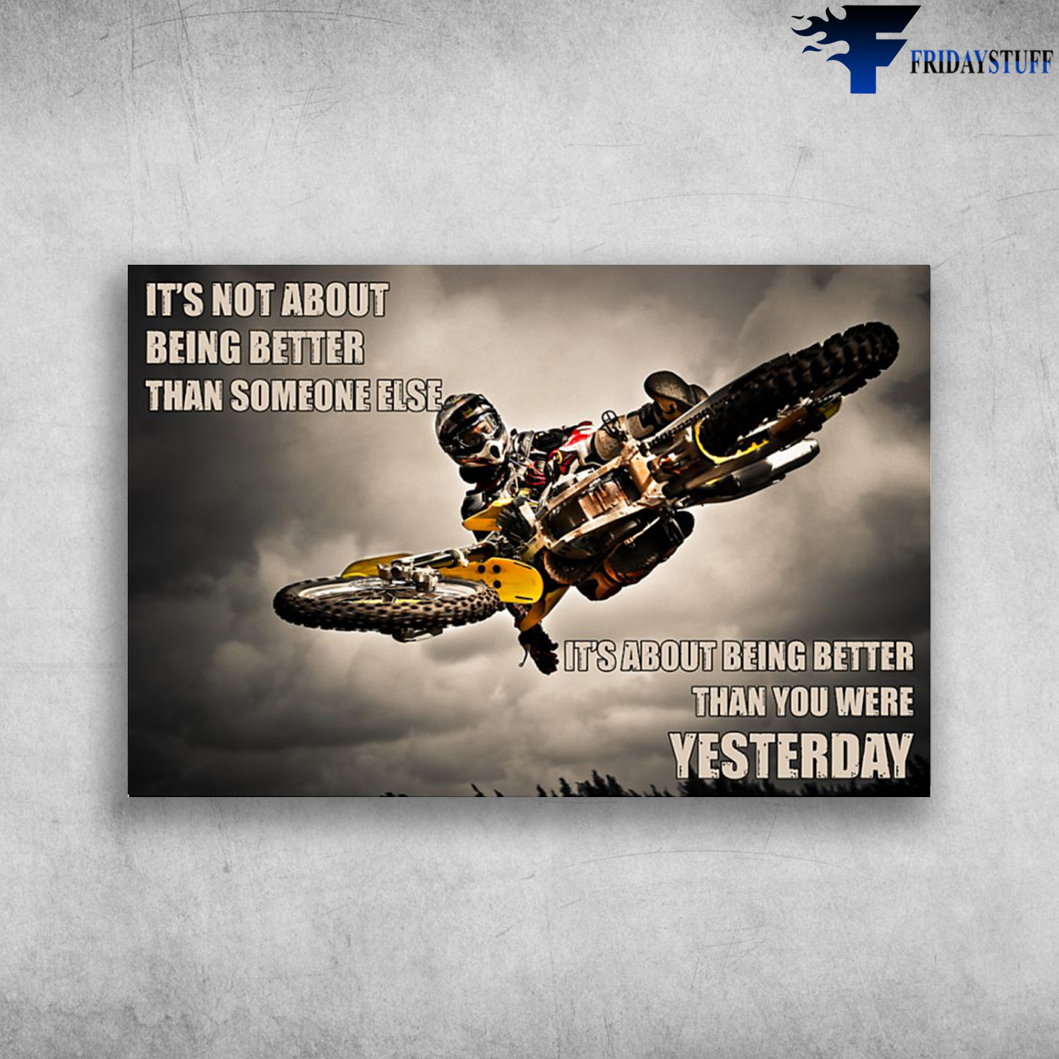 Motocross Man - It's Not About Being Better Than Someone Else, It's About Being Better Than You Were Yesterday