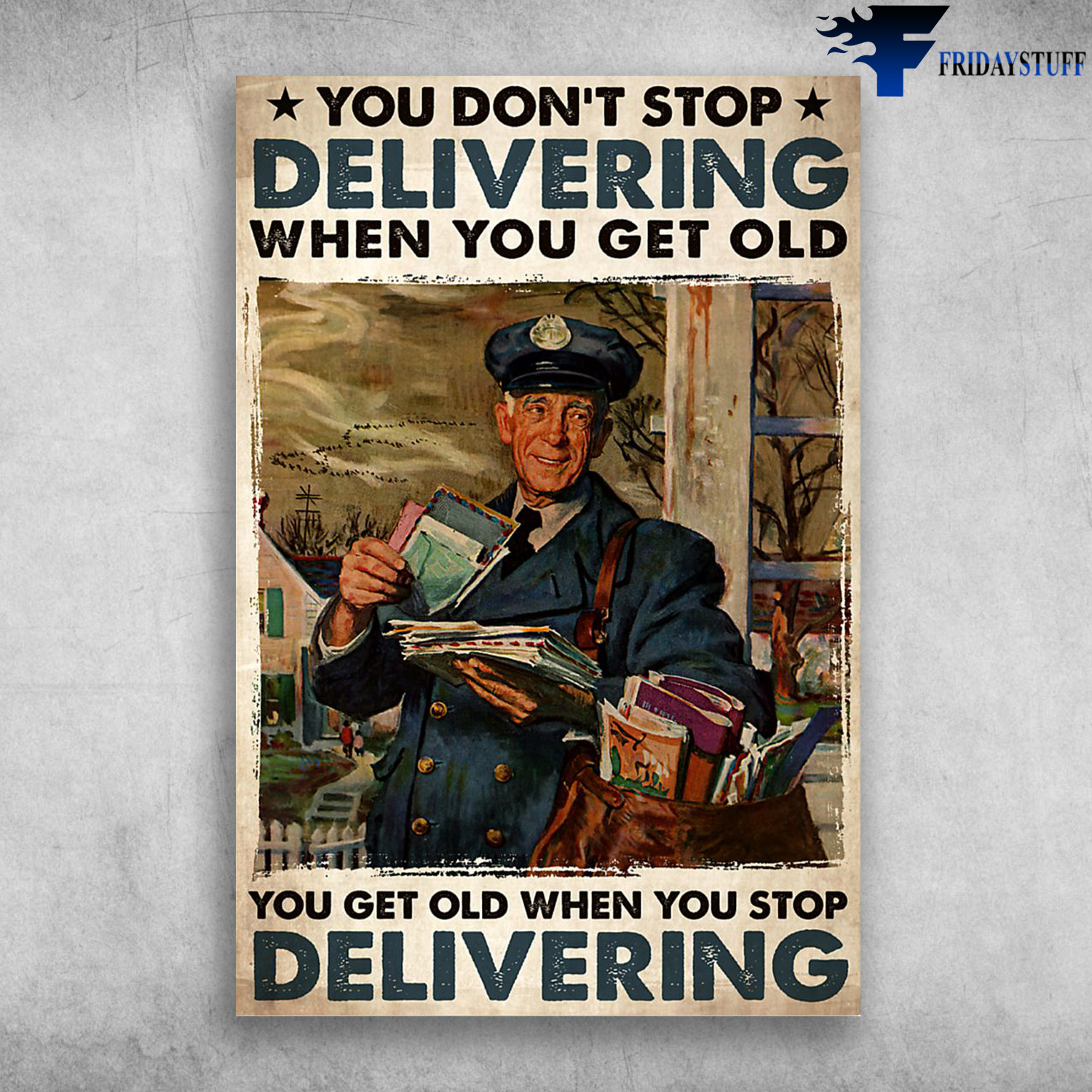 Old Mailman - Don't Stop Delivering When You Get Old, You Get Old When You Stop Delivering