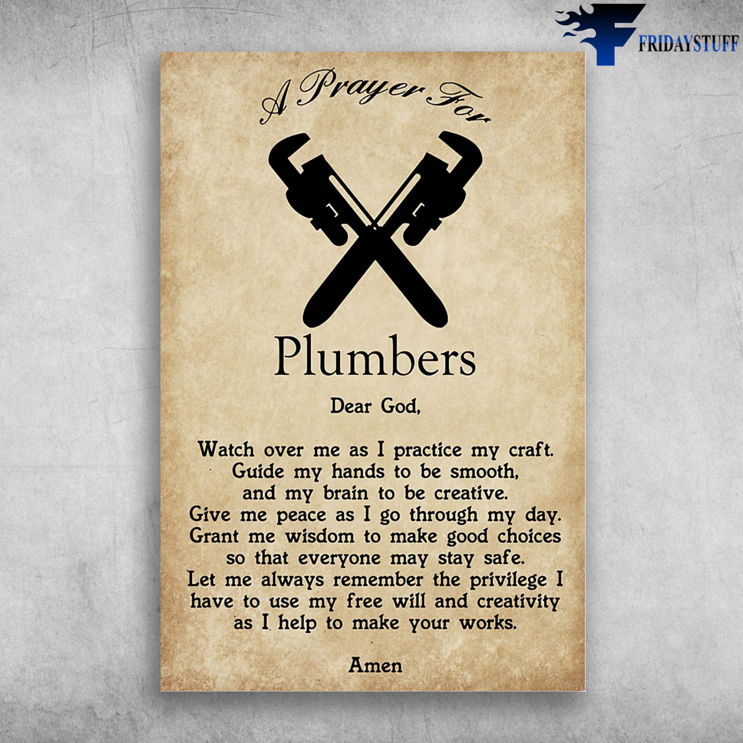 Plumber - A Prayer For Plumbers, Dear God, Watch Over Me As I Practice My Craft, Guide My Hands To Be Smooth, And My Brain To Be Creative, Give Me Peace As I Go Through My Day