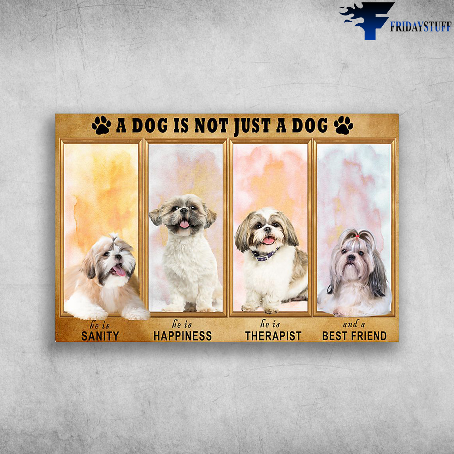 Shih Tzu - A Dog Is Not Just A Dog, He Is Sanity, He is Happiness, He Is Therapist, And A Best Friend