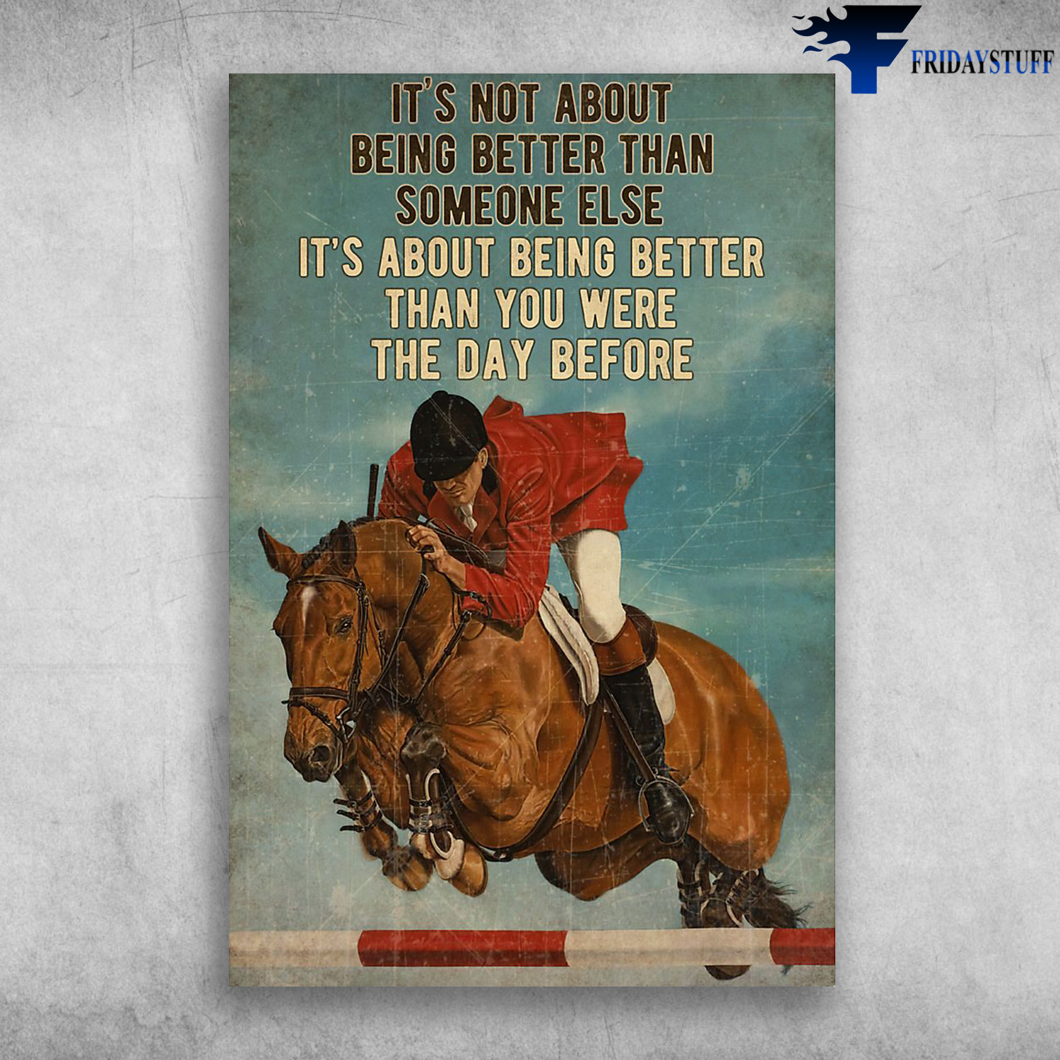 Show Jumping - It's Not About Being Better Than Someone Else, It's About Being Better Than You Were The Day Before