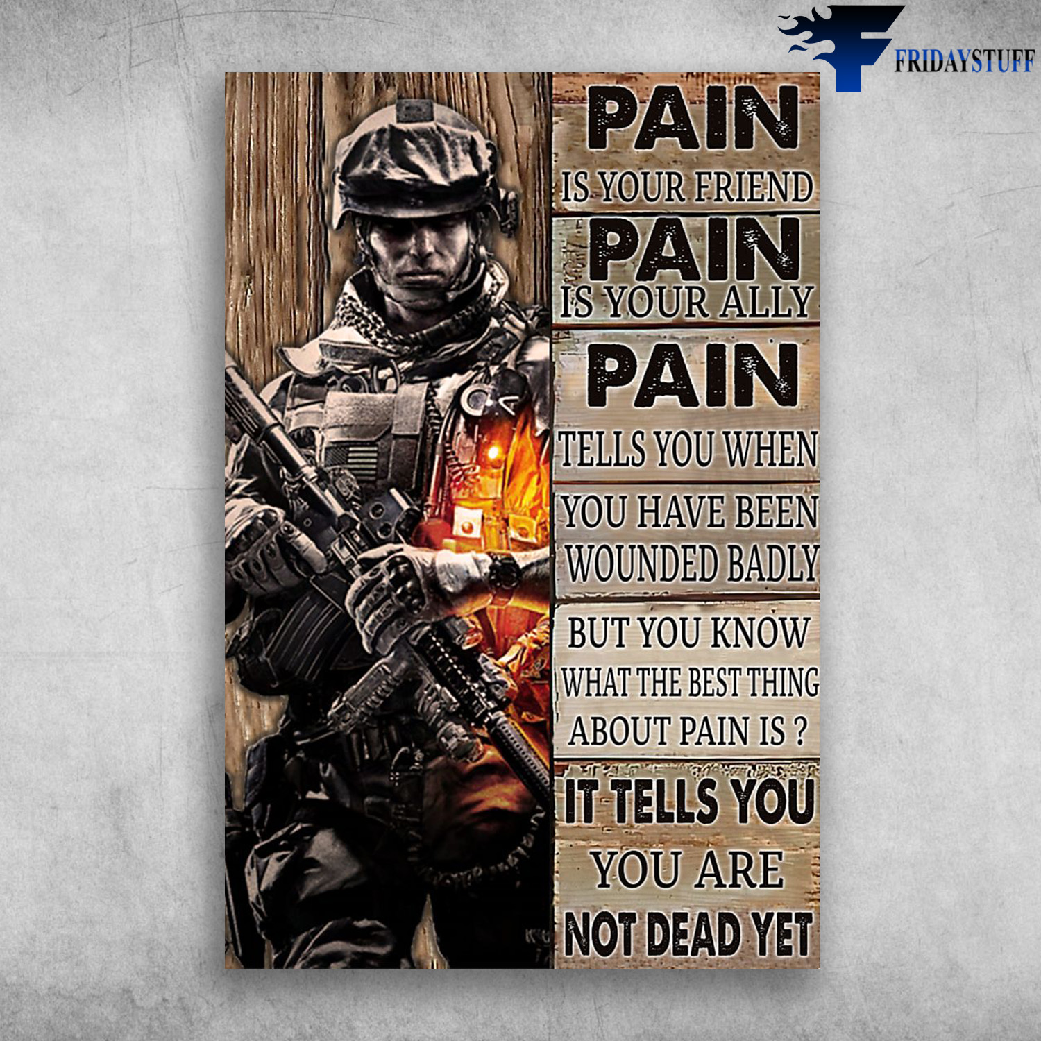 Special Forces - Pain Is Your Friend, Pain Is Your Ally, Pain Tells You When You Have Been Wounded Badly, But You Know What The Best Thing About Pain Is, It Tell You, You Are Not Dead Yet