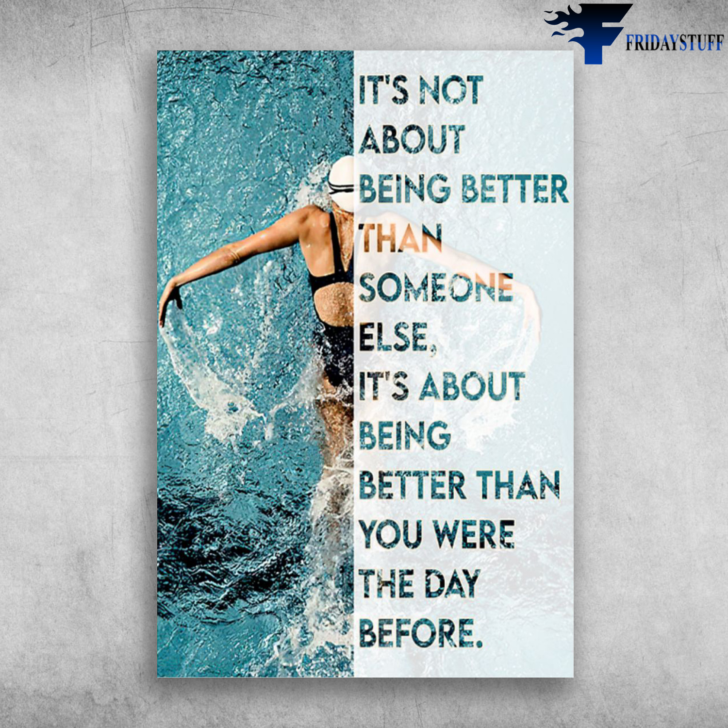 Swimming Athlete - It's Not About Being Better Than Someone Else, It's About Being Better Than You Were The Day Before