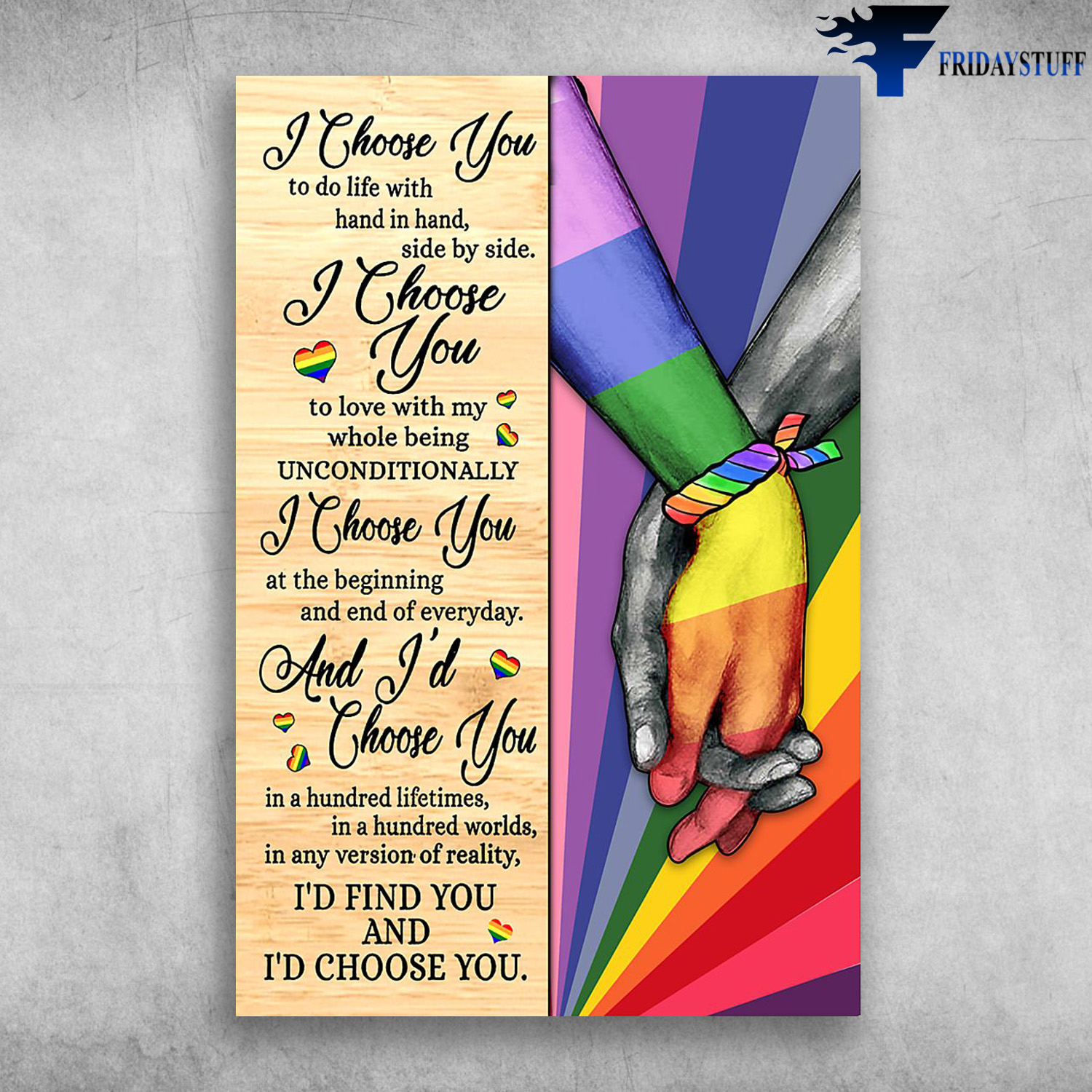 The LGBT - I Choose You To Do Life With Hand In Hand, Side By Side, I Choose You To Love With My Whole Being Unconditionally, I Choose You At The Beginning And End Of Everyday, And I Choose You In A Hundred Lifetimes, In A Hundred Worlds