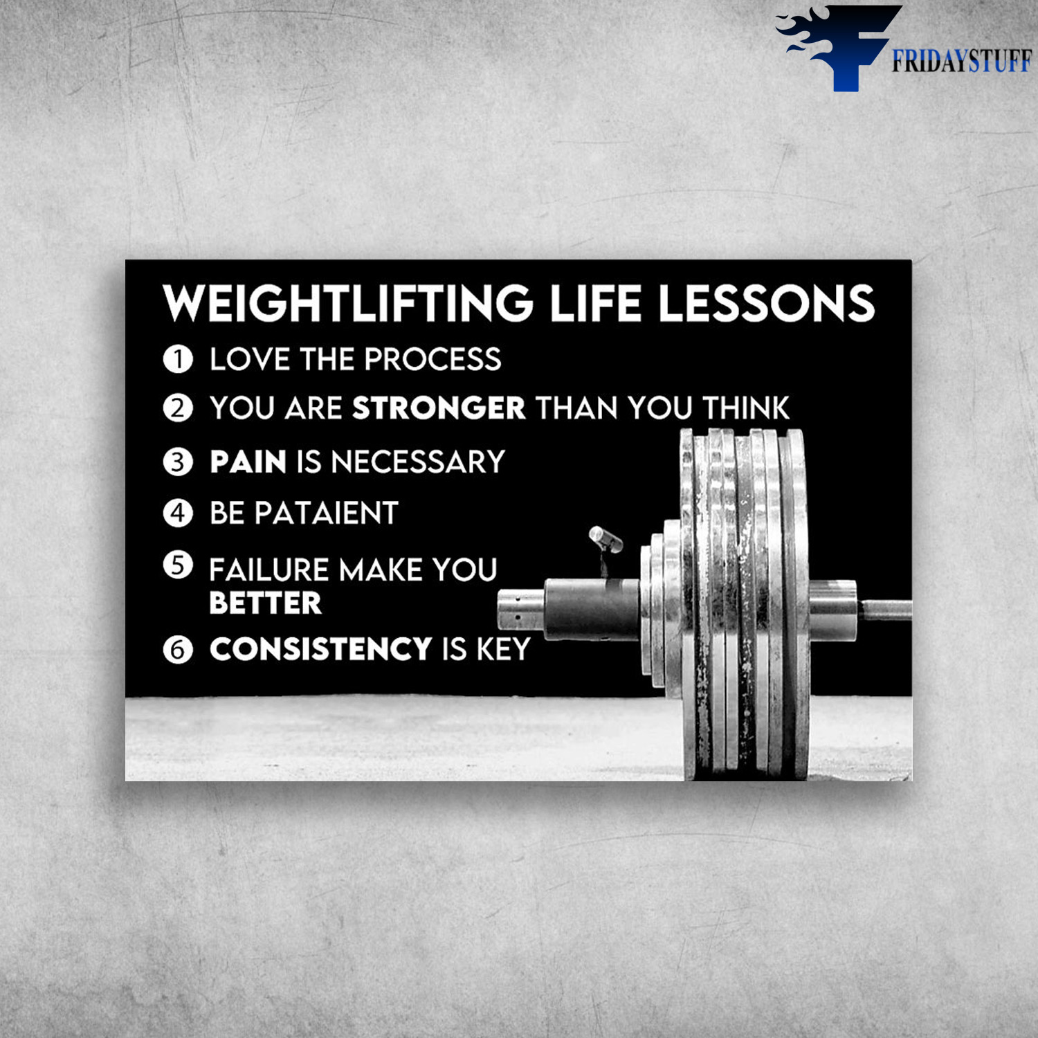 Weightlifting Life Lessons - Love The Process, You Are Stronger Than You Think, Pain Is Necessary, Be Pataient, Failure Make You Better, Consistency Is Key