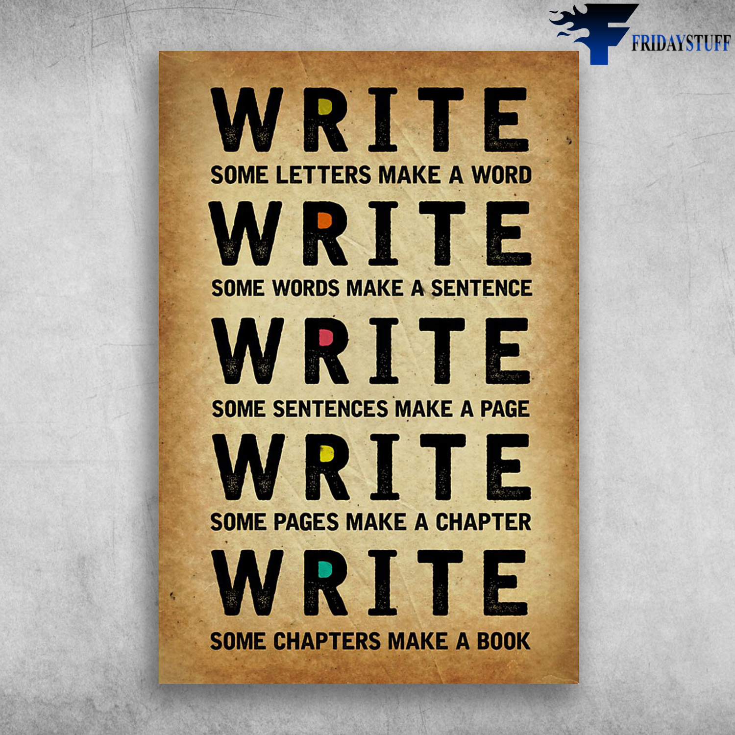 Write - Write Some Letters Make A Word, Write Some Words Make A Sentence, Write Some Sentences Make A Page, Write Some Page Make A Chapter, Write Some Chapters Make A Book