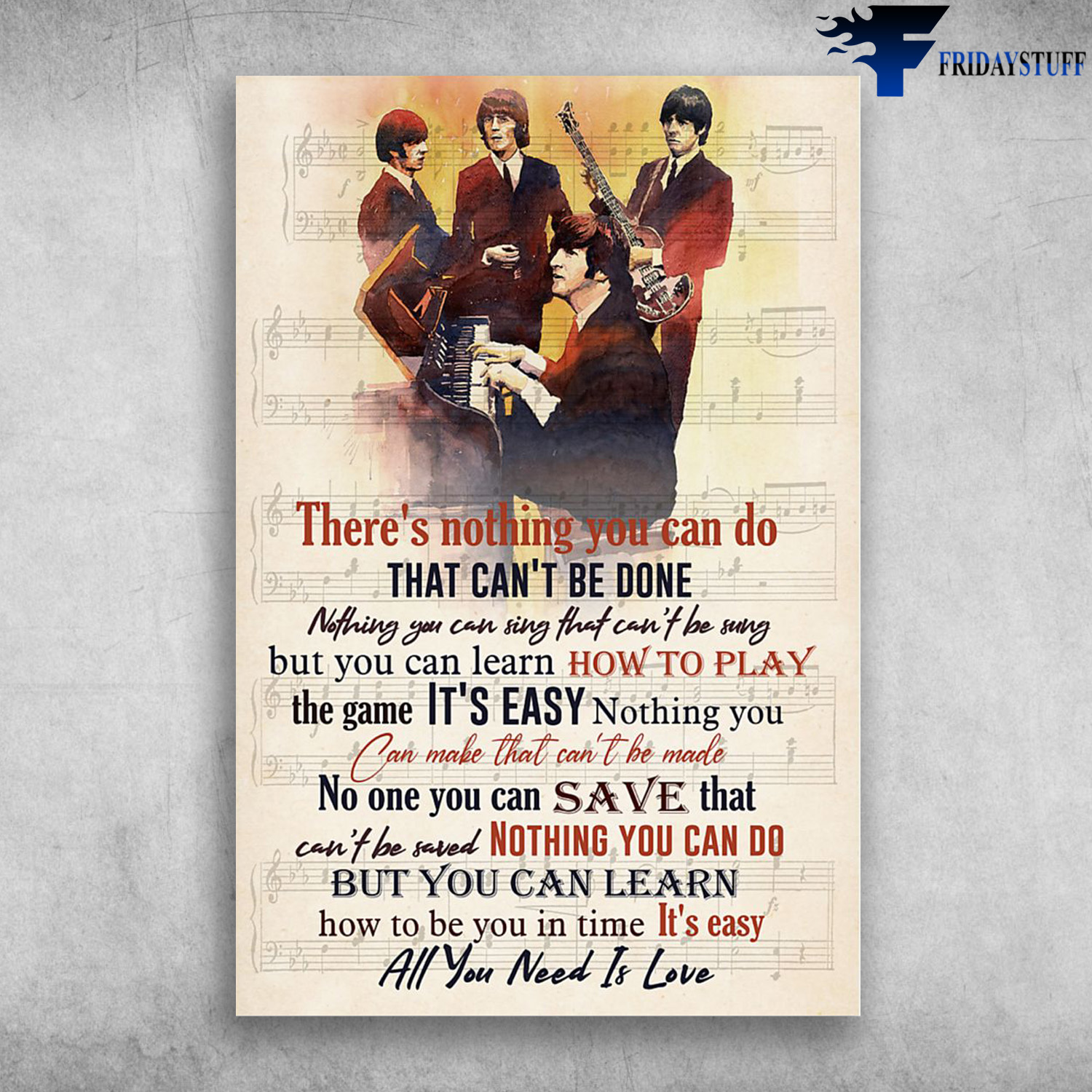 All You Need Is Love - There's Nothing You Can Do, That Can't Be Done, Nothing You Can Sing That Can't Be Sing, But You Can Learn How To Play, The Game It's Easy Nothing You, Can Make That Can't Be Made