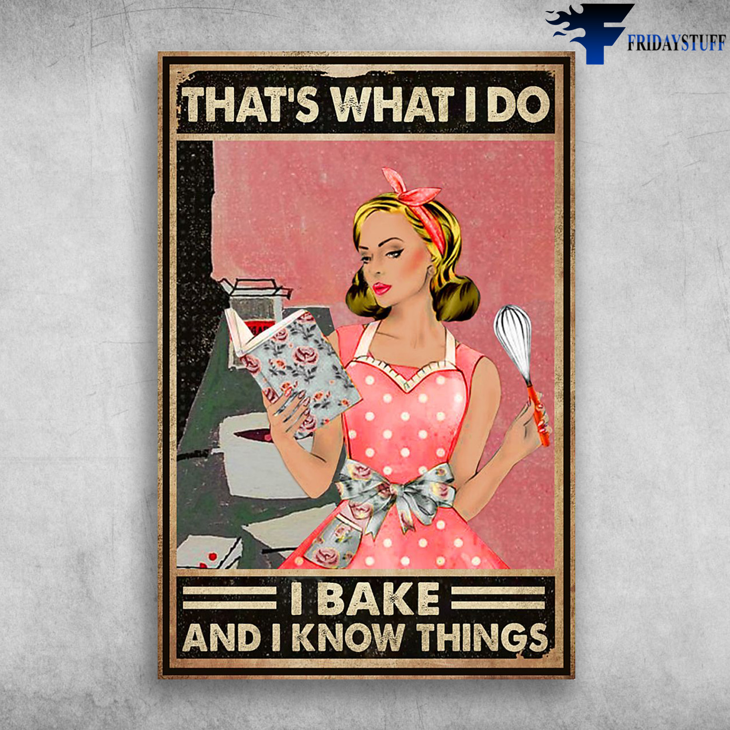 Baking Girl - That's What I Do, I Bake And I Know Things