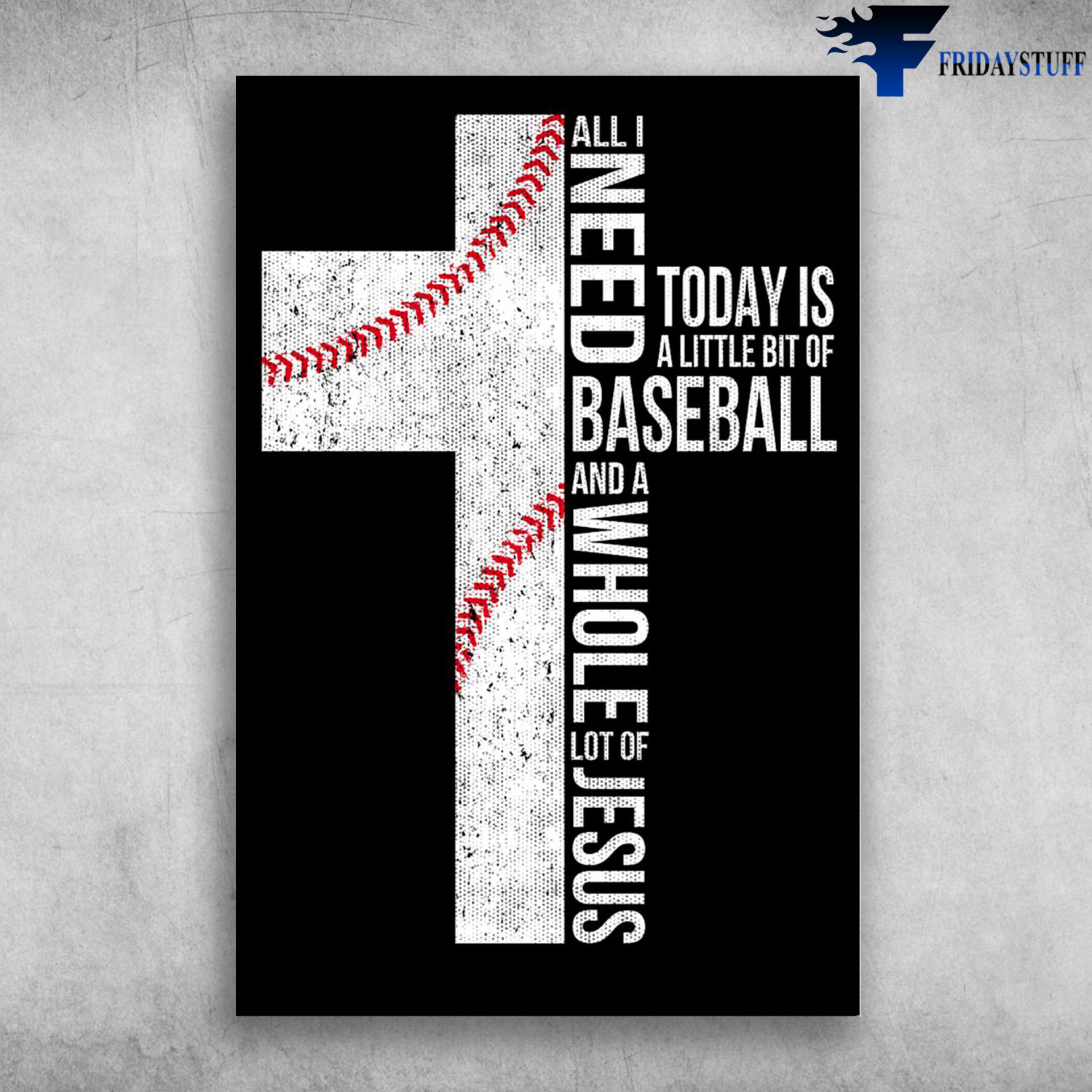 Baseball Flag - All I Need Today Is A Little Bit Of Baseball, And A Whole Lot Of Jesus