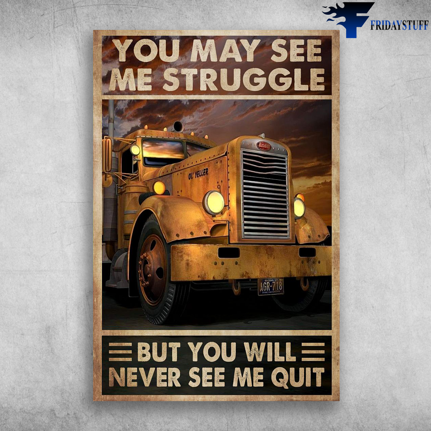 Big Truck - You May See Me Struggle, But You Will Never See Me Quit