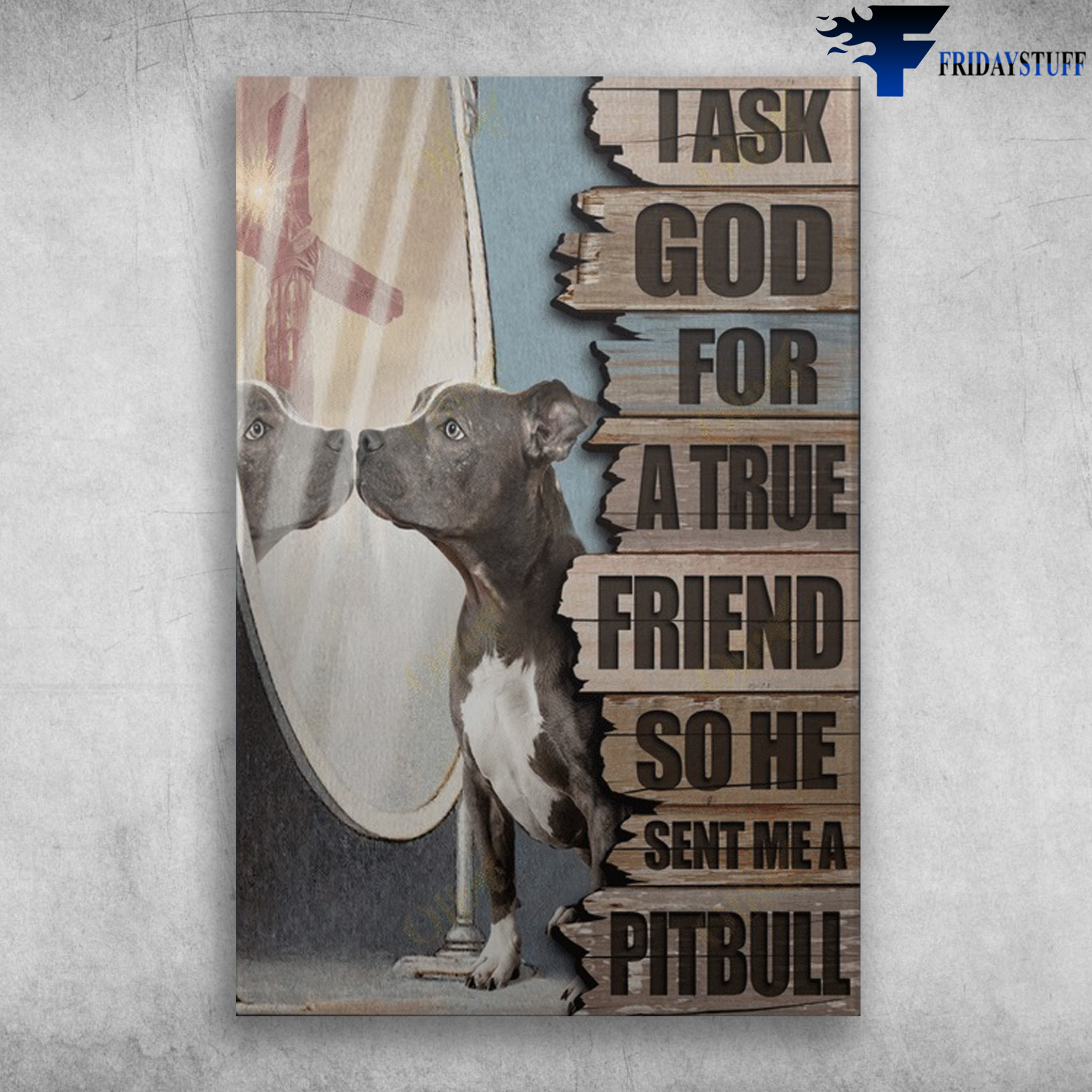 Bitbull Dog And The Cross - I Ask God For A True Friend, So He Sent Me A Pitbull