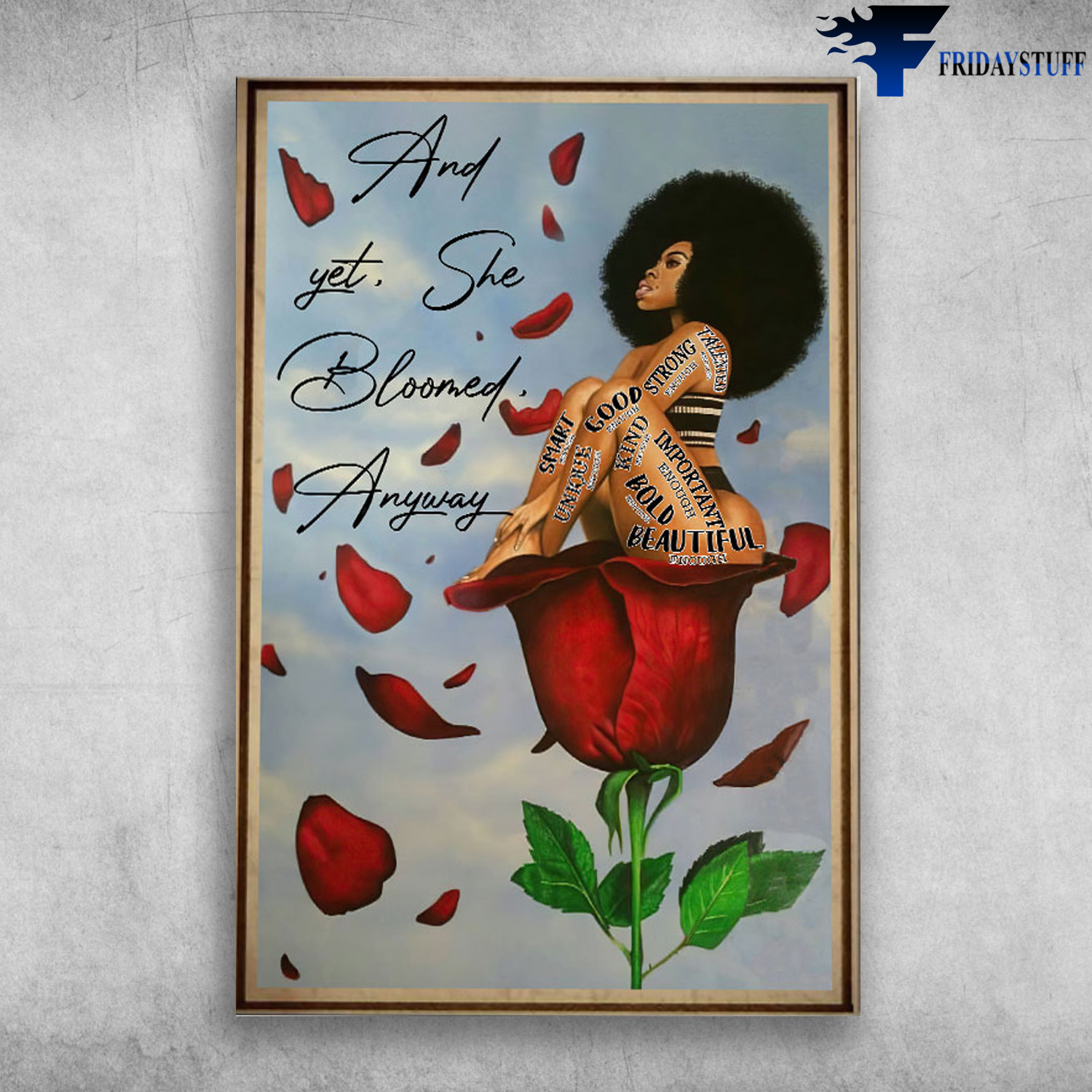 Black Girl With Rose - And Yet, She Bloomed Anyway, Smart, Good, Bold, Beautiful