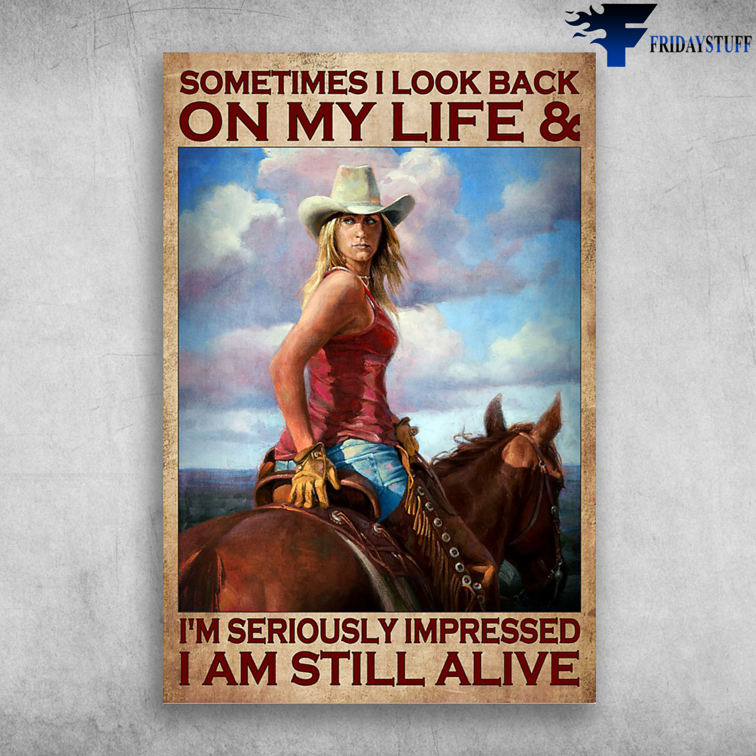 Cowgirl On The Horse - Sometime I Look Back On My Life And I'm Seriously Impressed, I Am Still Alive