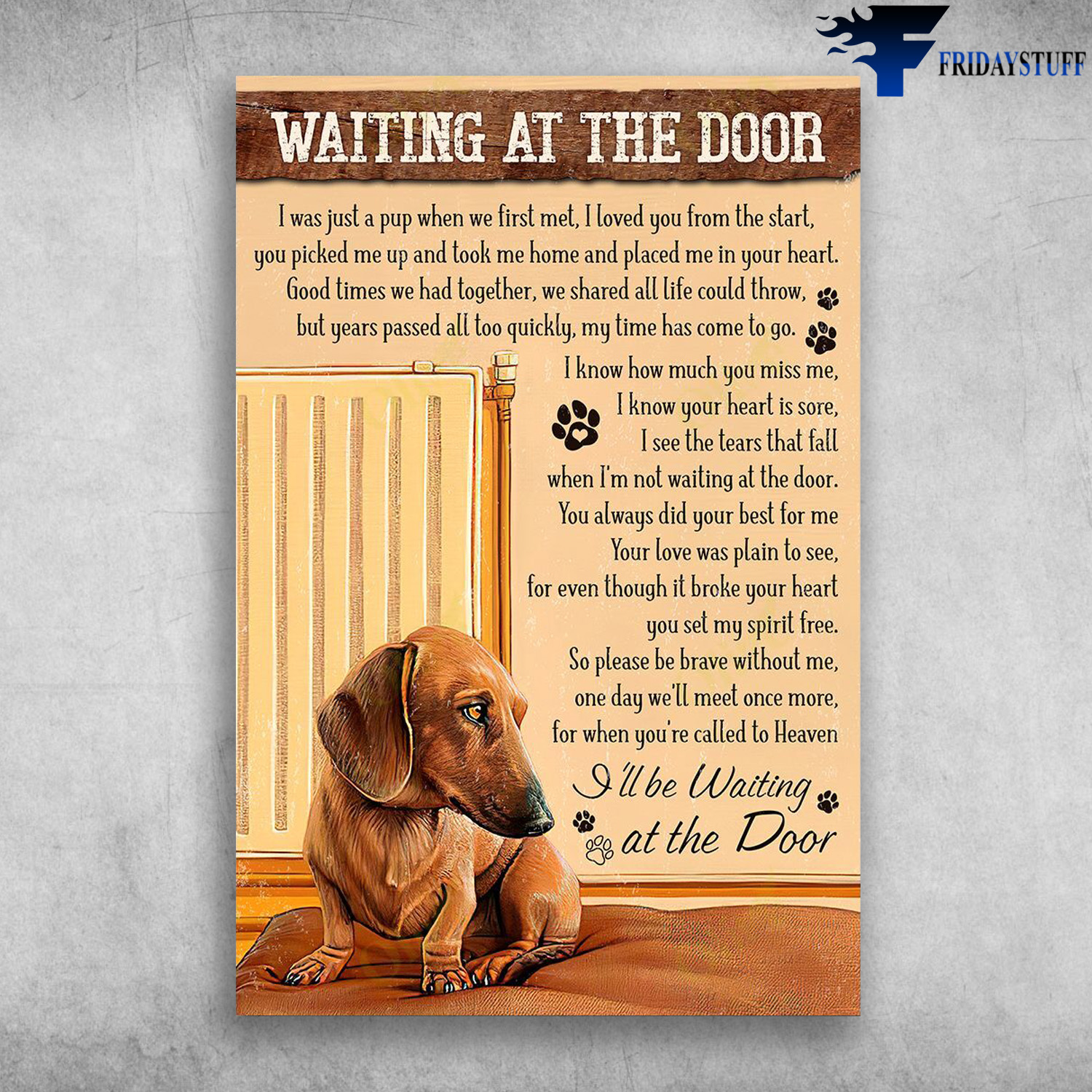 Dachshund Dog - Waiting At The Door, I Was Just A Cup When We First Meet, I Loved You From The Start, You Picked Me Up And Took Me Home, And Placed Me In Your Heart, Good Times We Had Together, We Shared All Life Could Throw