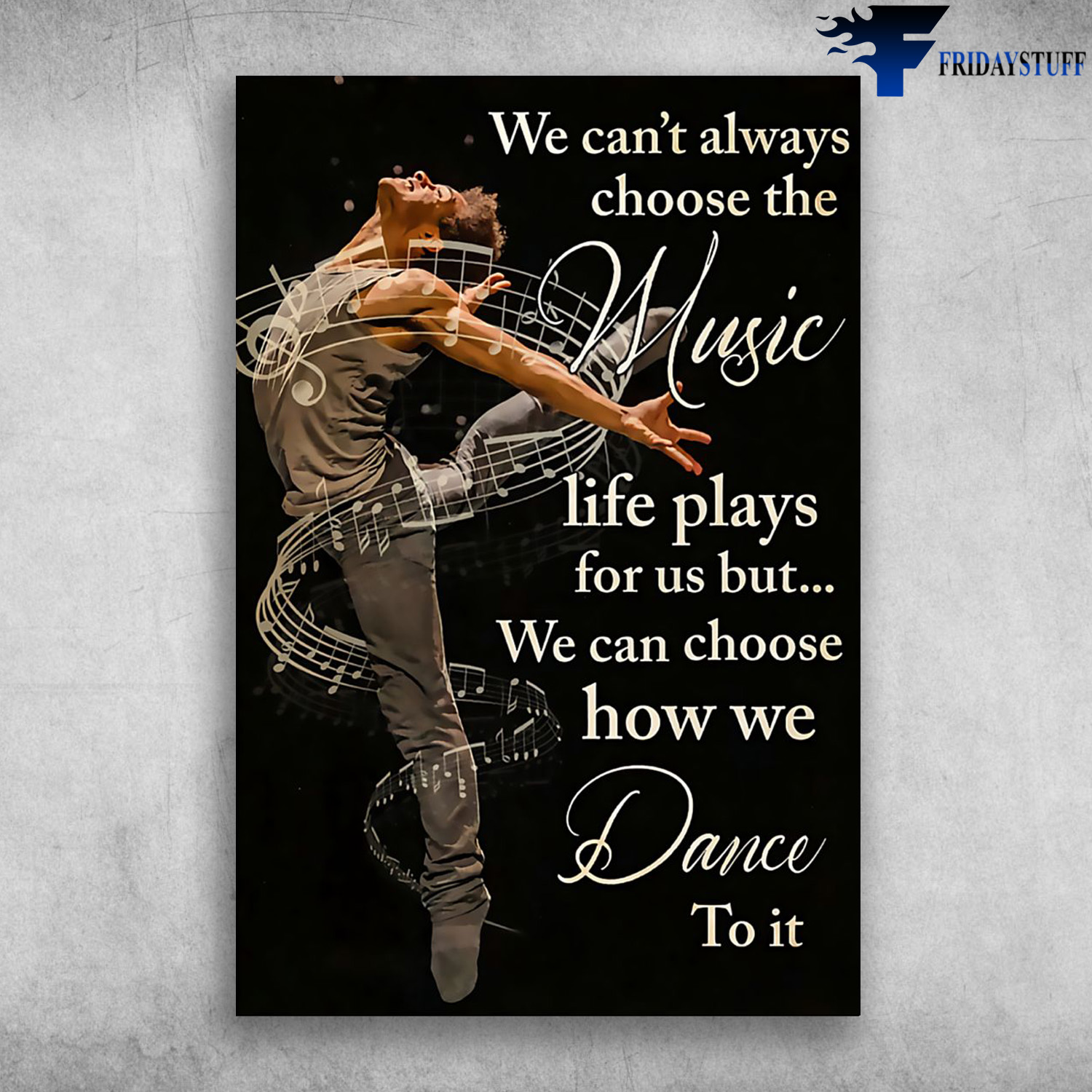 Dancing Man - We Can't Always Choose The Music Life Play For Us But, We Can Choose How We Dance To It