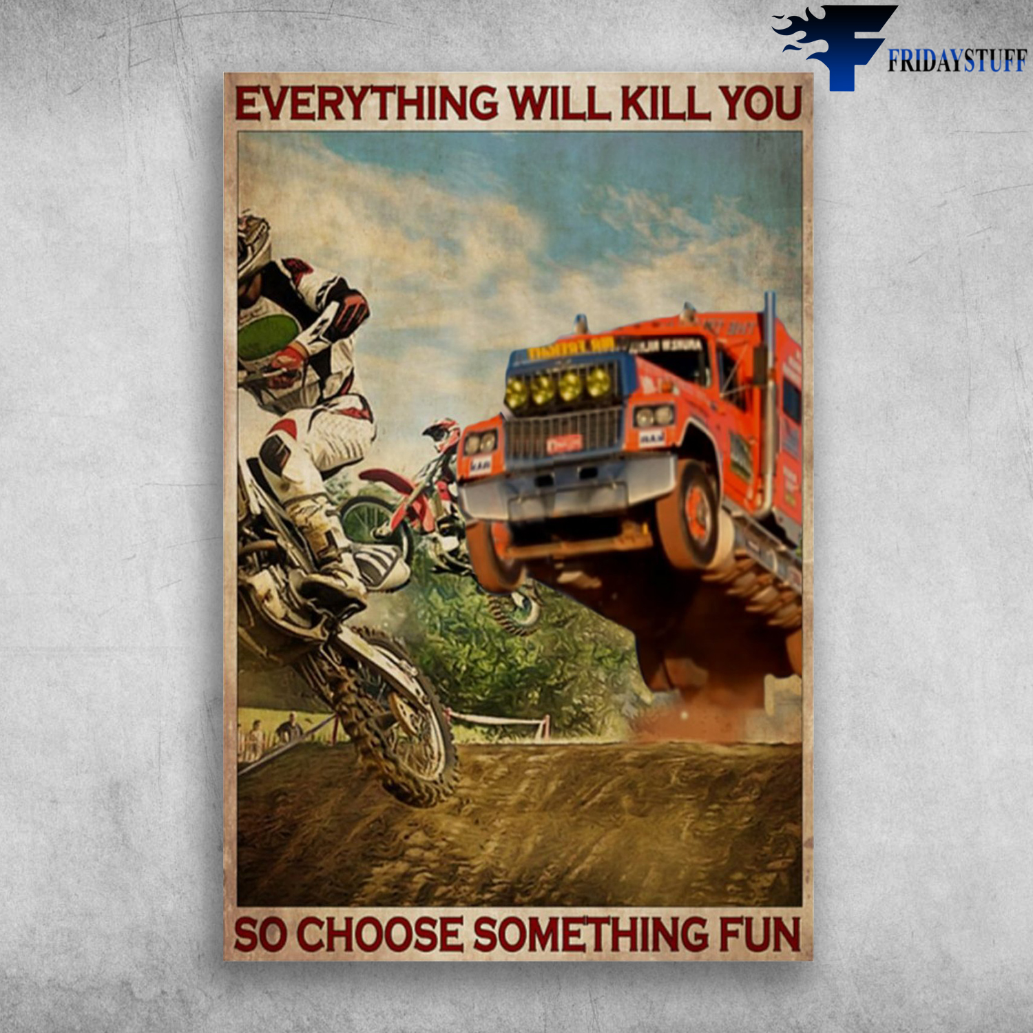 HQK Racing Truck - Everything Will Kill You, So Choose Something Fun
