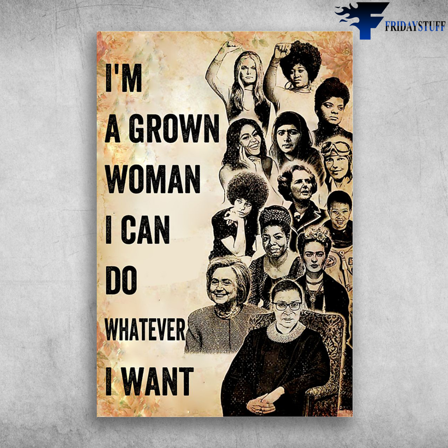 Ida B. Wells, Ruth Bader Ginsburg, Frida Kahlo,Hillary Clinton - I'm Grown Woman, I Can Do Whatever I Want