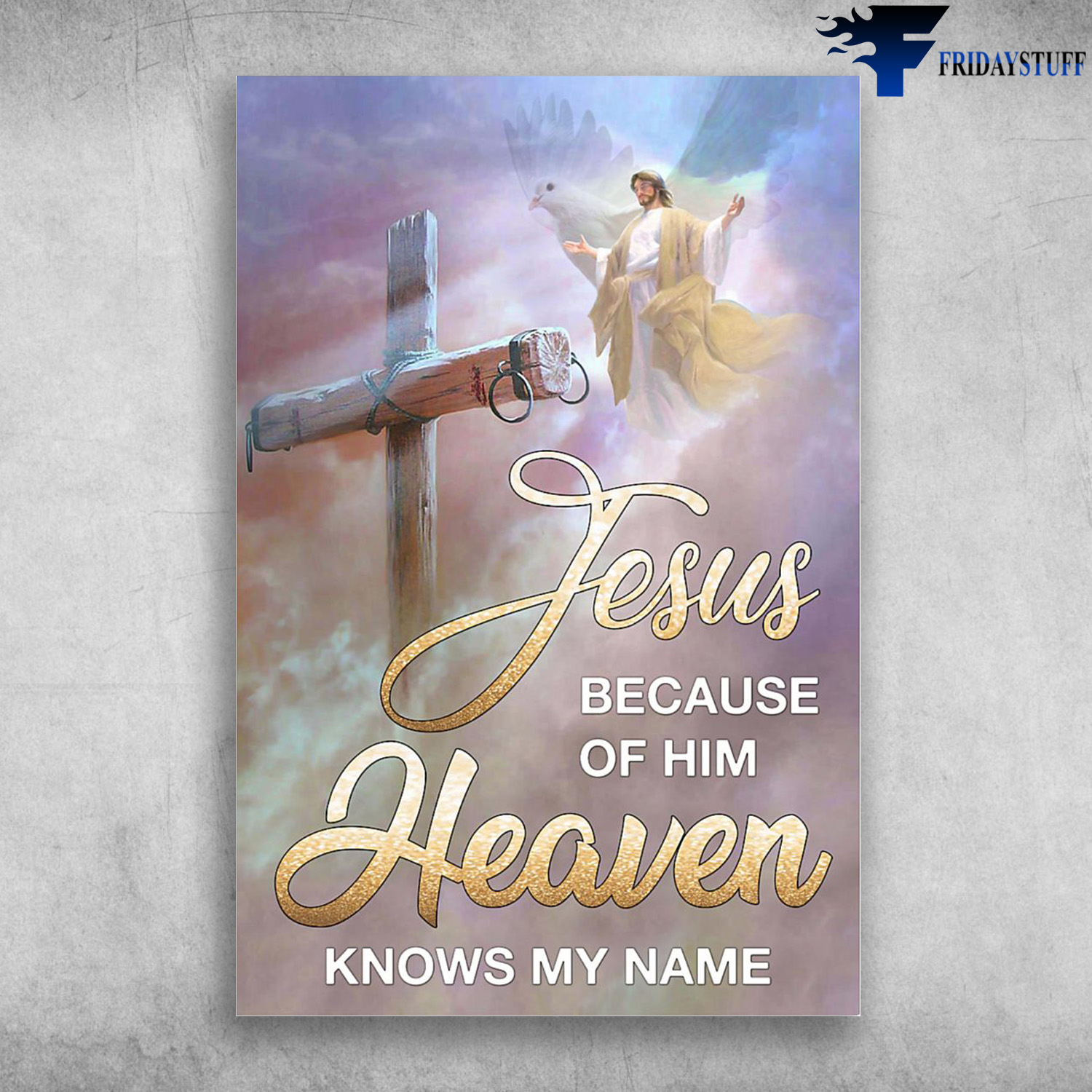 Jesus And The Cross - Jesus Because Of Him, Heaven Knows My Name