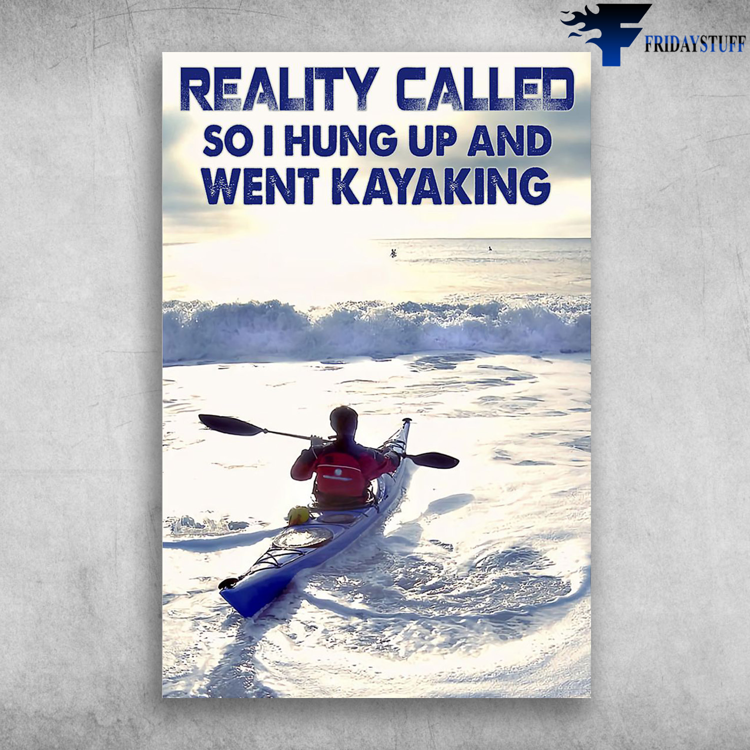 Kayaking Man - Reality Called, So I Hung Up, And Went Kayaking