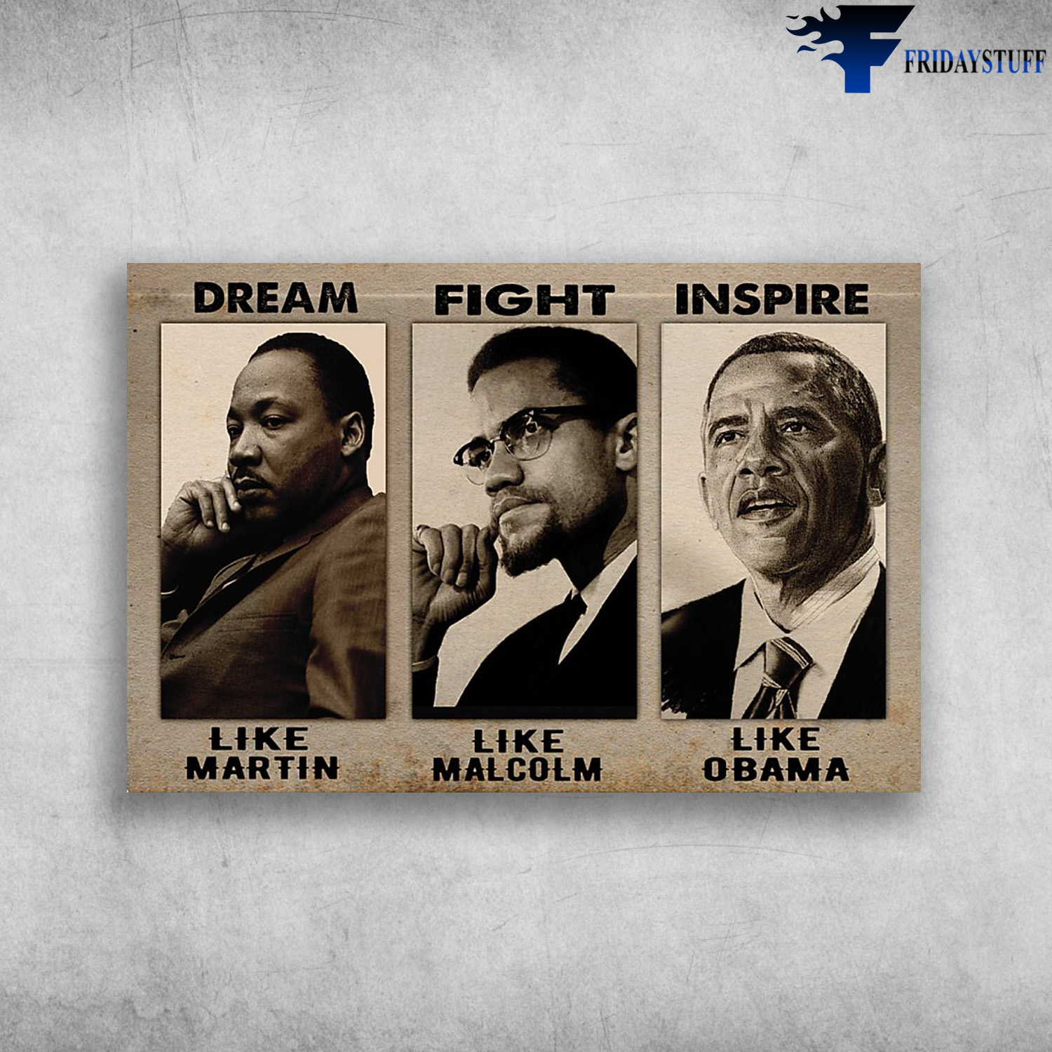 Malcolm X, Martin Luther King, Barack Obama - Dream Like Martin, Fight Like Malcolm, Inspire Like Obama