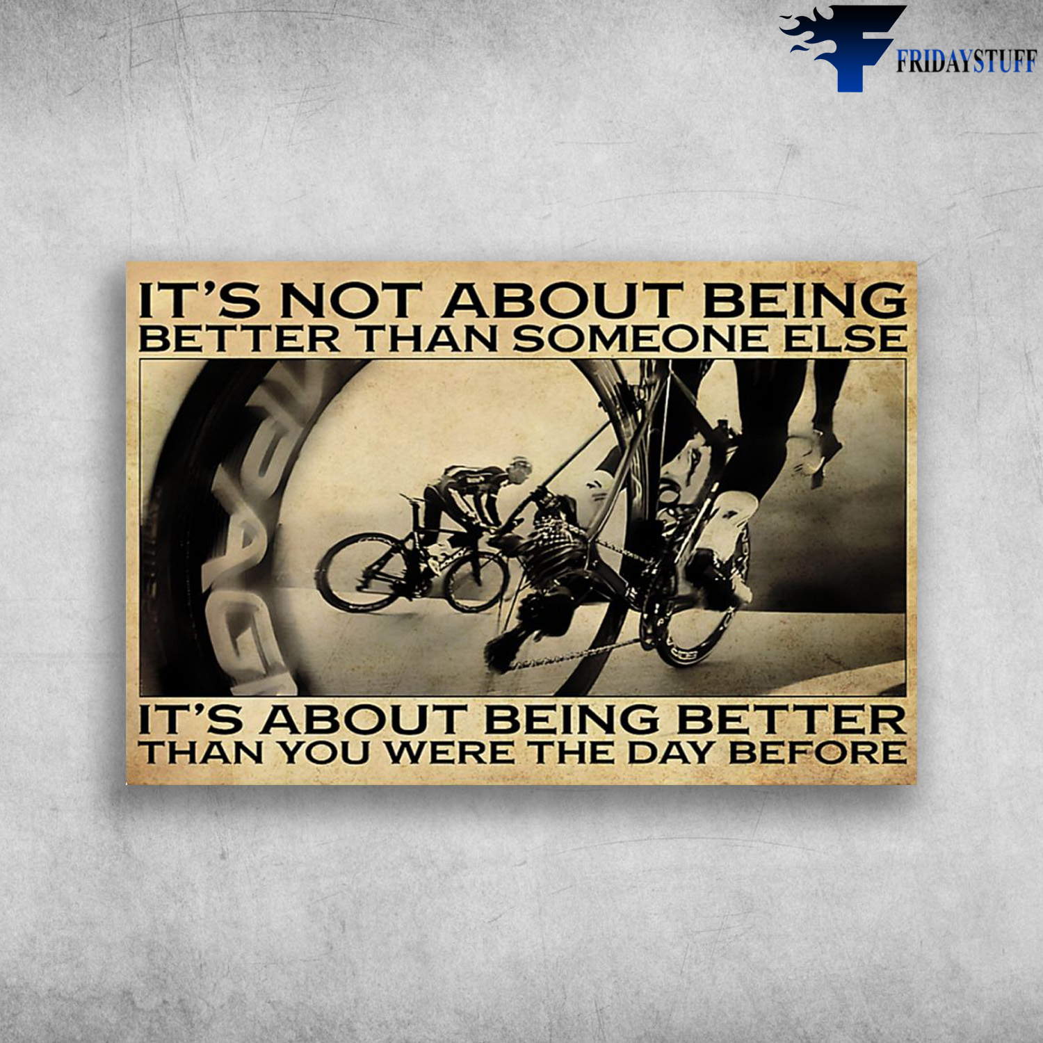 Man Cycling - It's Not About Being Better Than Someone Else, It's About Being Better Than You Were The Day Before