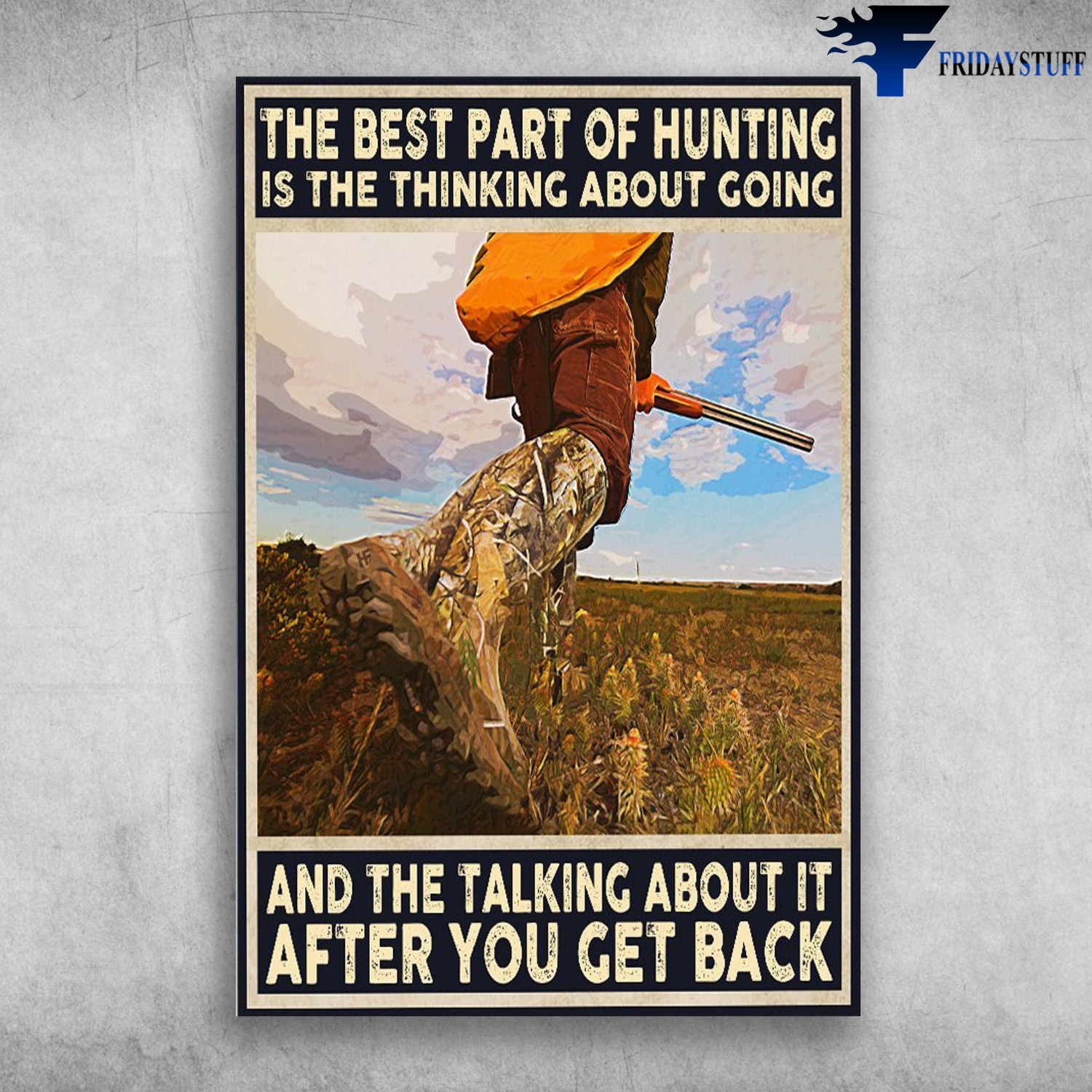 Man Hunting - The Best Part Of Hunting Is The Thinking About Going, And The Talking About It, After You Get Back