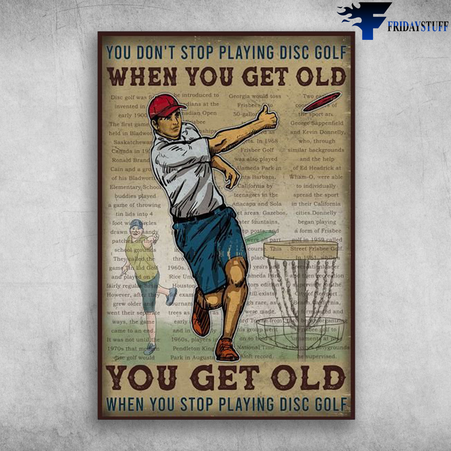 Man Playing Disc Golf - You Don't Stop Playing Disc Golf When You Get Old, You Get Old When You Stop Playing Disc Golf