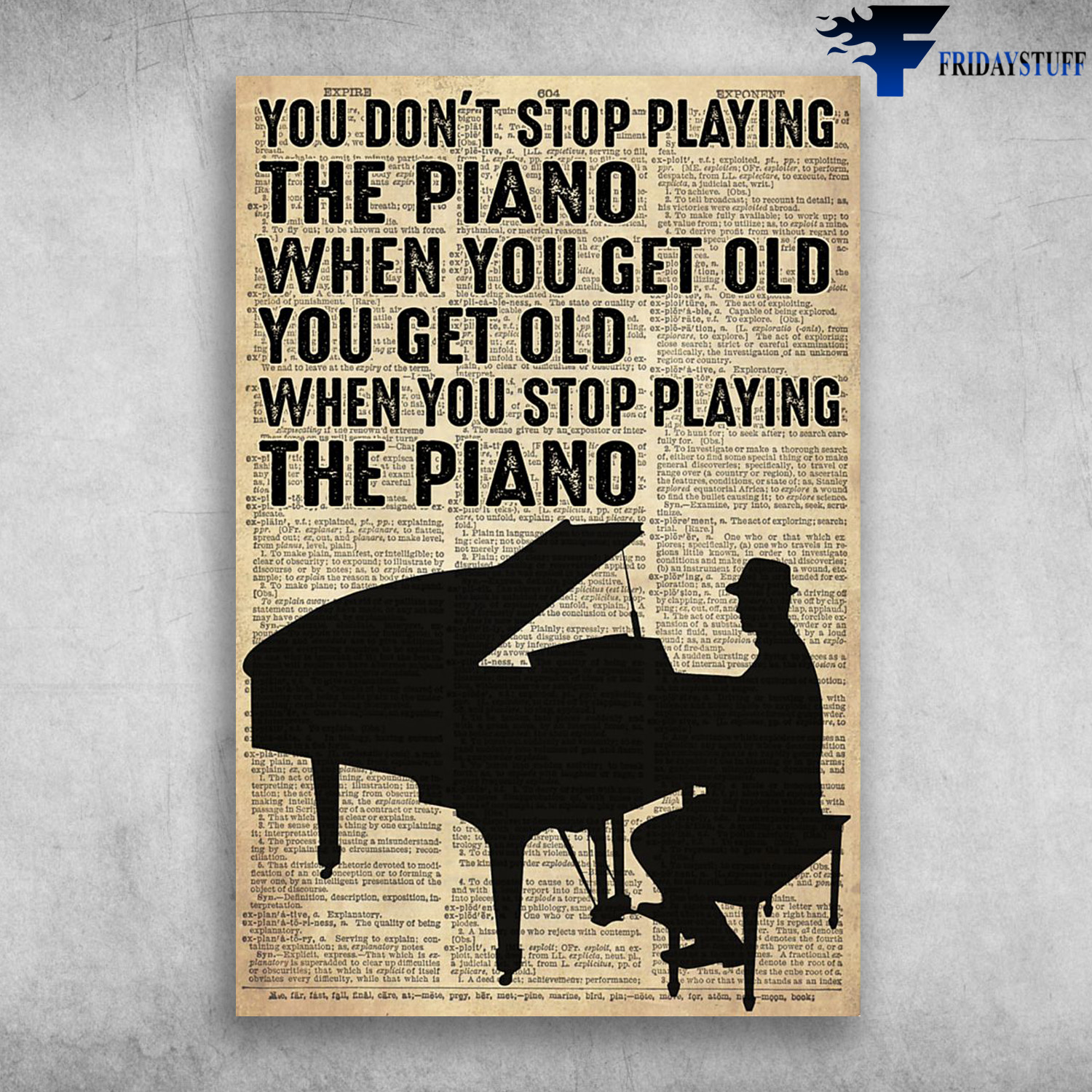 Man Playing Piano - You Don't Stop Playing The Piano, When You Get Old, You Get Old When You Stop Playing The Piano