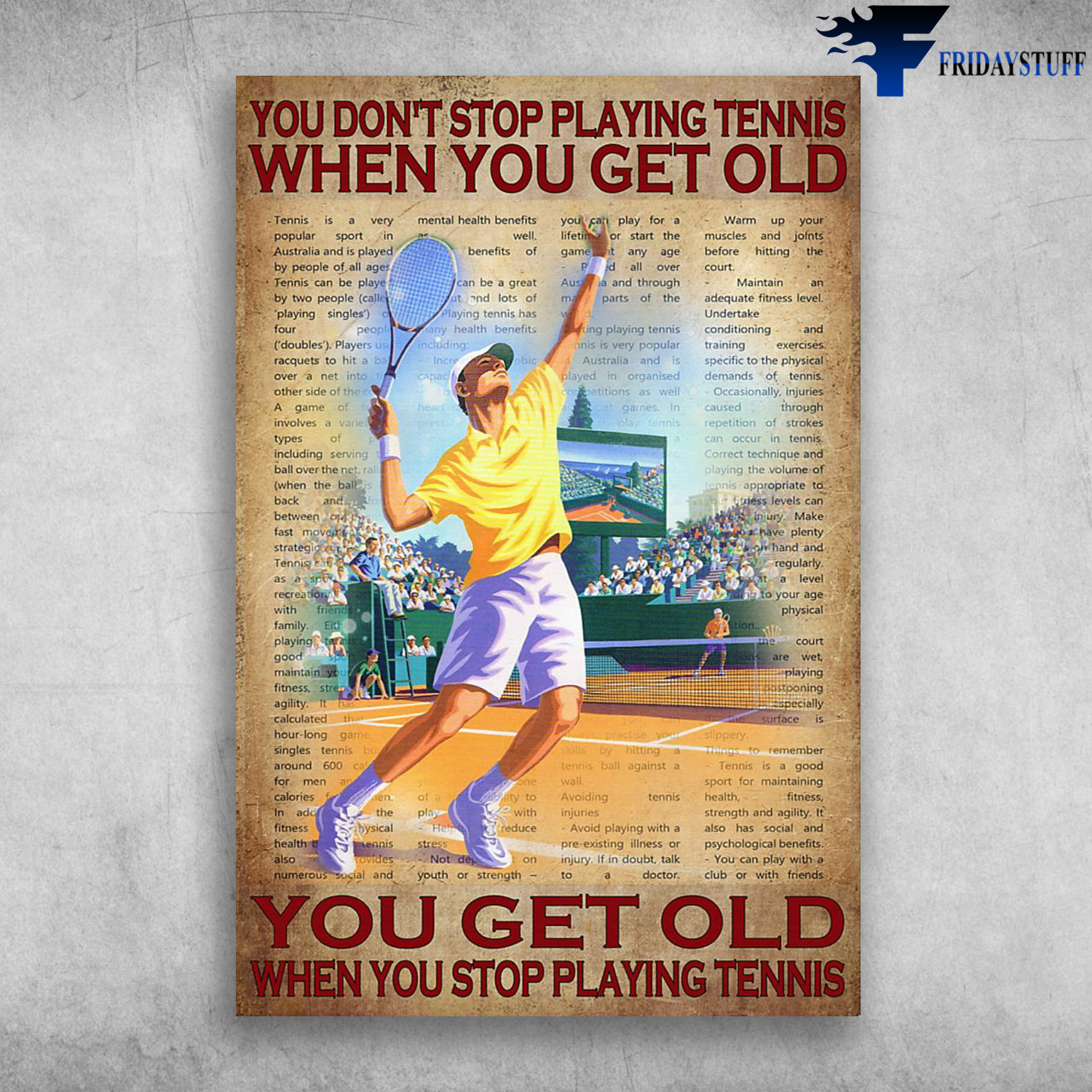 Man Playing Tennis - You Don't Stop Playing Tennis When You Get Old, You get Old When You Stop Playing Tennis