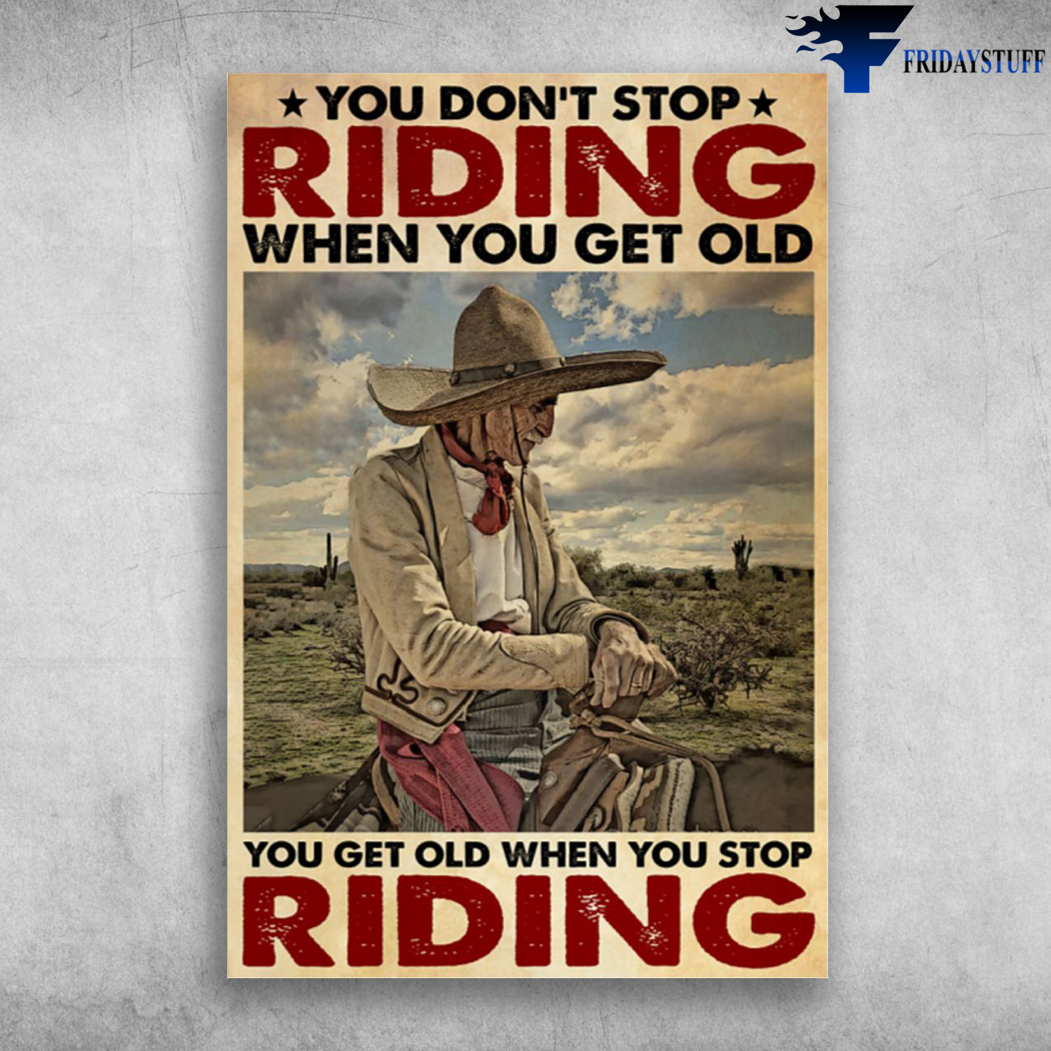 Mexican Cowboy - You Don's Stop Riding When You Get Old, You Get Old When You Stop Riding