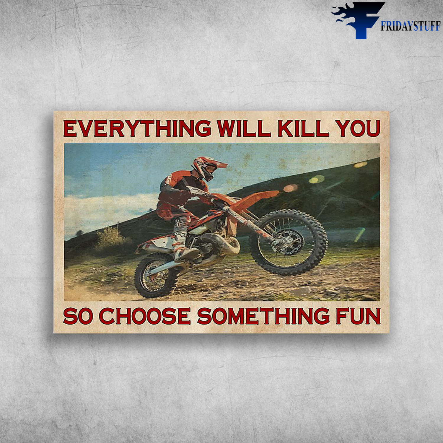 Motocross Man - Everything Will Kill You, So Choose Something Fun