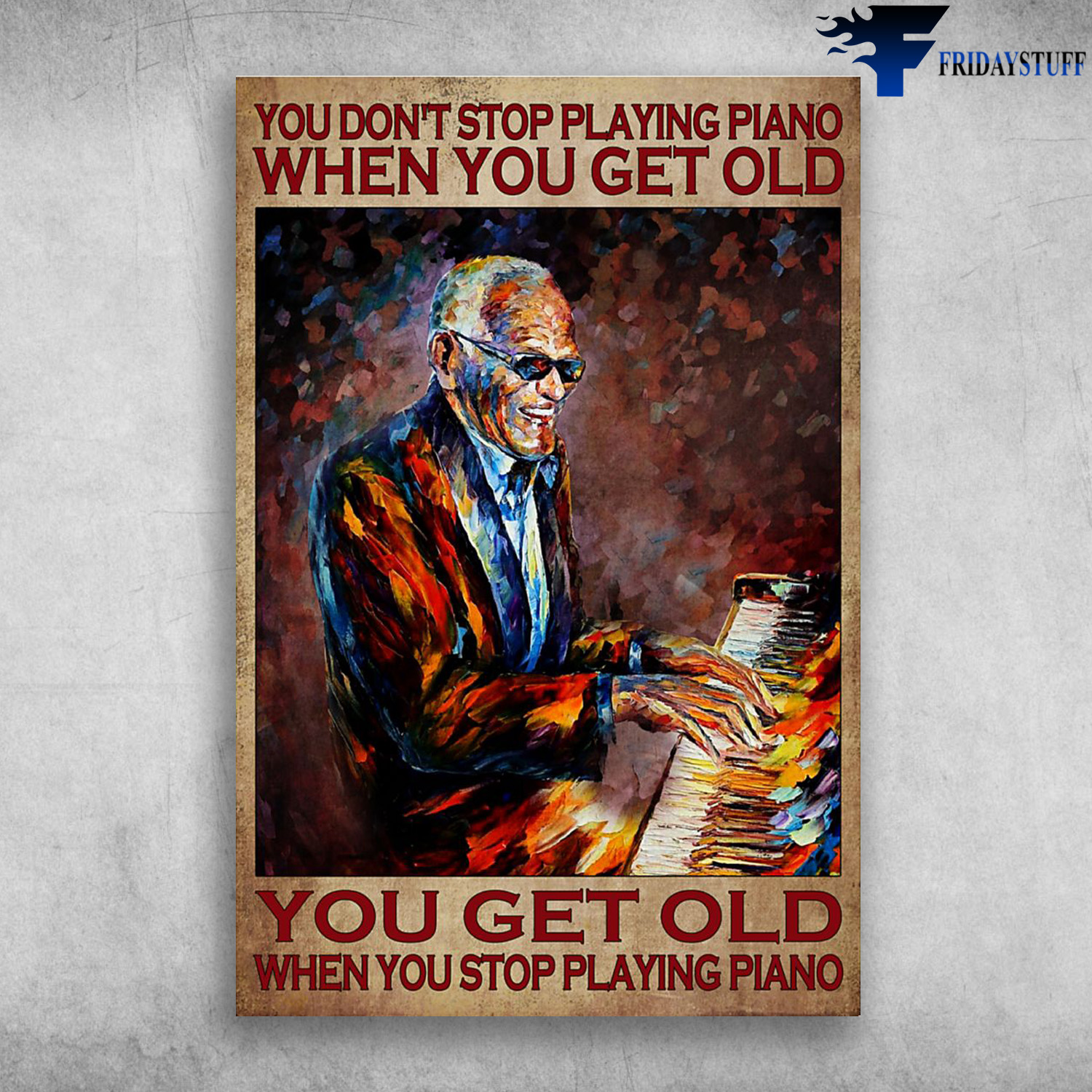 Old Man Plays Piano - You Don't Stop Playing Piano, When You Get Old, You Get Old When You Stop Playing Piano