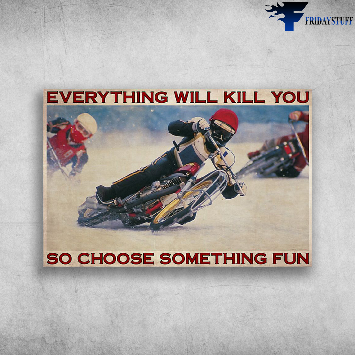 Racing In The Winter - Everything Will Kill You, So Choose Something Fun