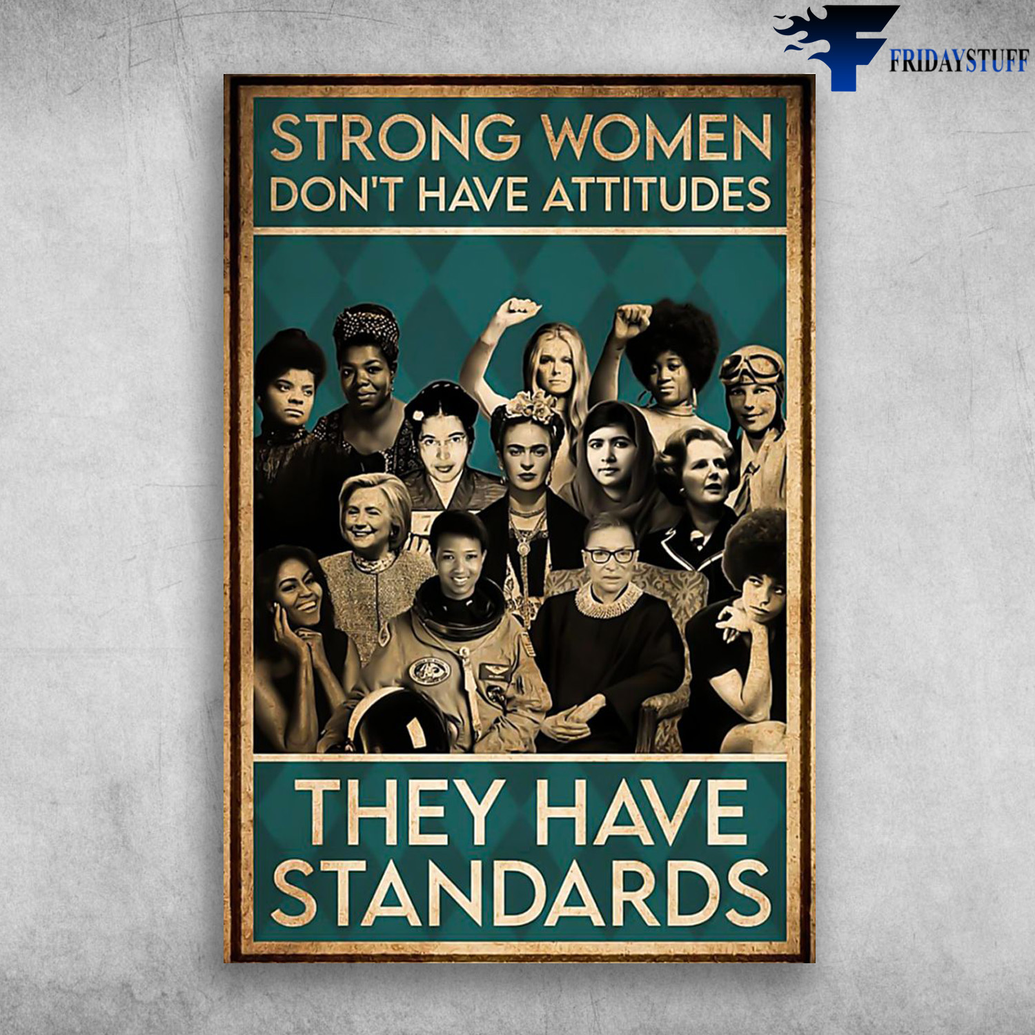 Strong Women - Don't Have Attitudes, They Have Standards, Ida B. Wells, Ruth Bader Ginsburg, Frida Kahlo,Hillary Clinton