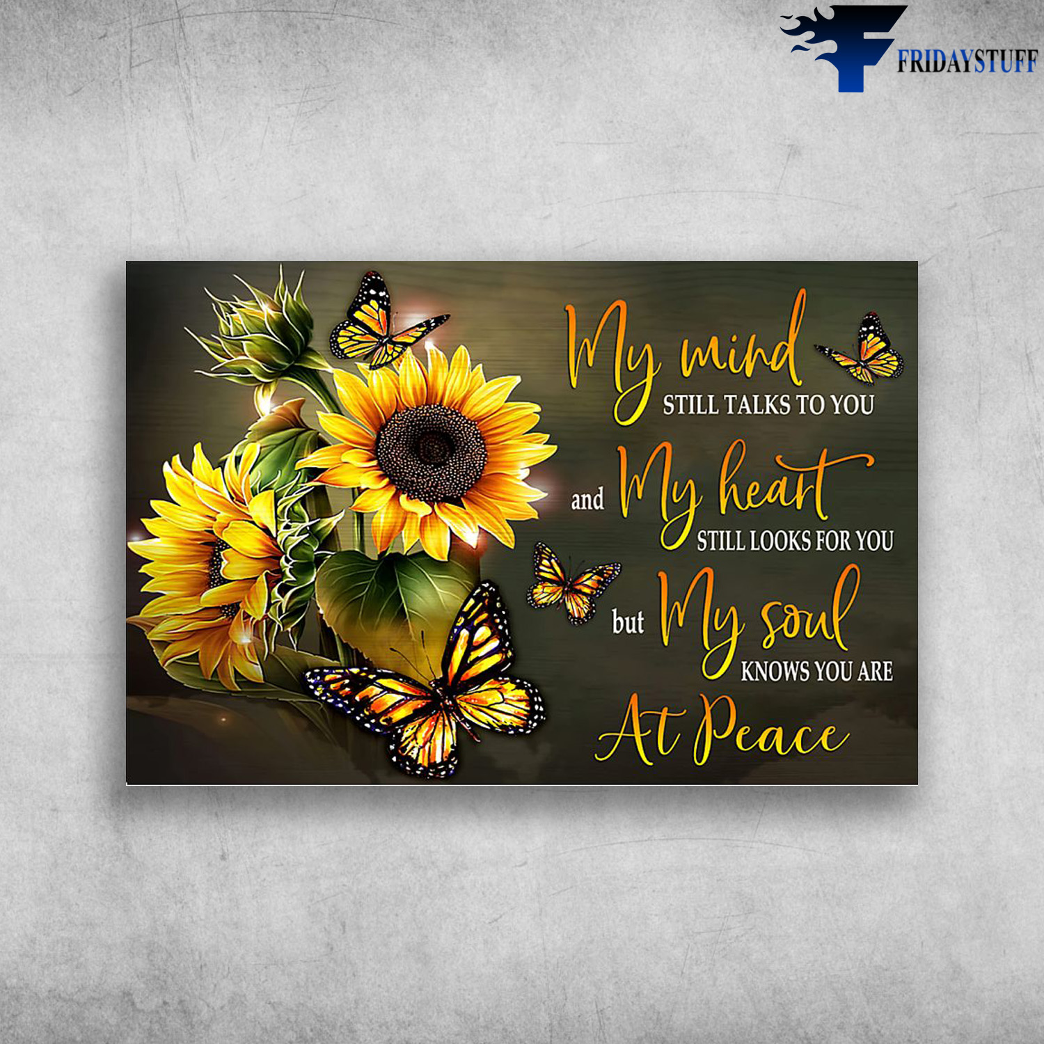 Sunflower And Butterflies - My Mind Still Talks To You, And My Heart Still Looks For You, But My Soul Knows You Are At Peace