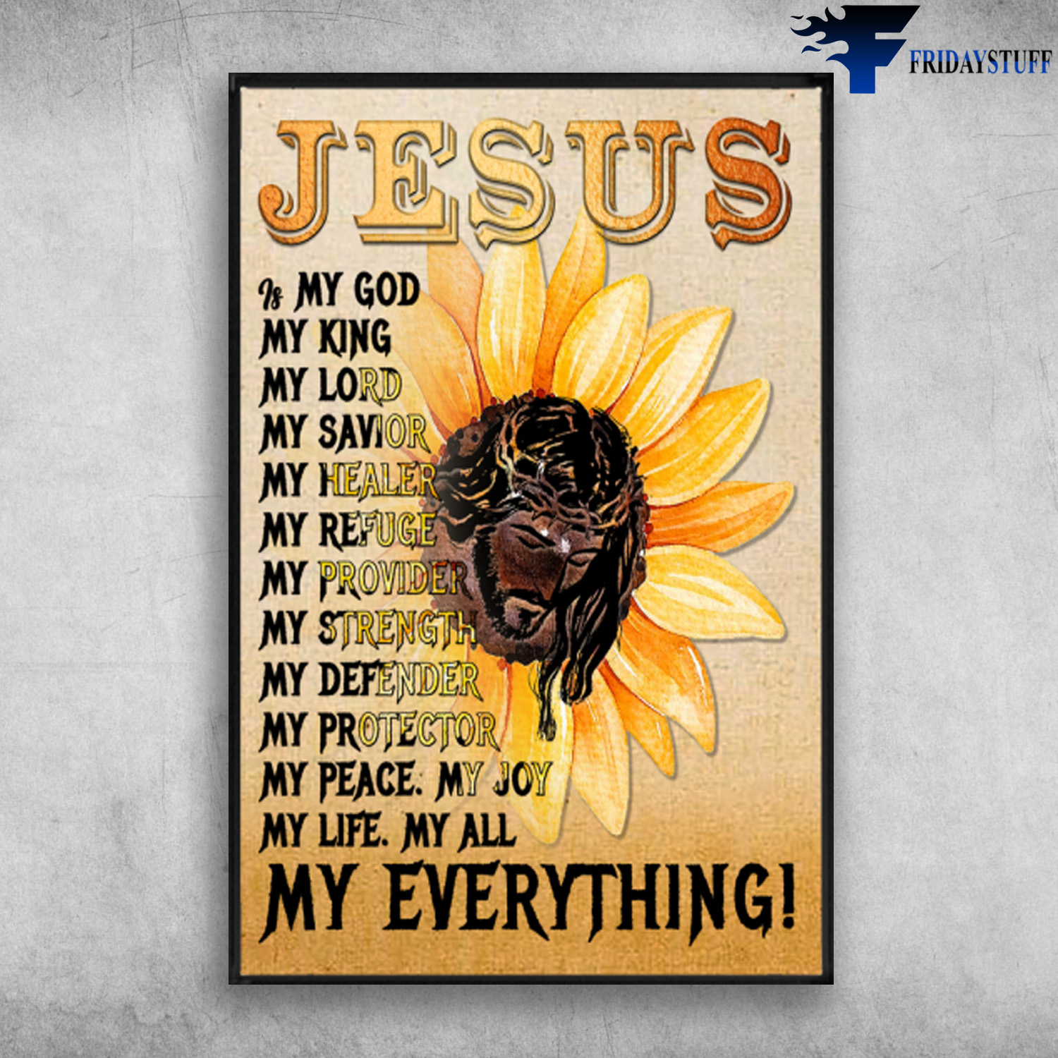 Sunflower And God - Jesus Is My God, My King, My Lord, My Savior, My Healer, My Refuge, My Provider, My Strength, My Defender, My Protector, My Peace, My Joy, My Life, My All, My Everything