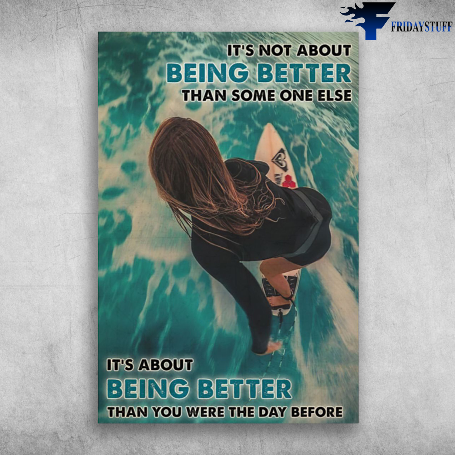 Surfing Girl - It's Not About Being Better Than Someone Else, It's About Being Better Than Were The Day Before