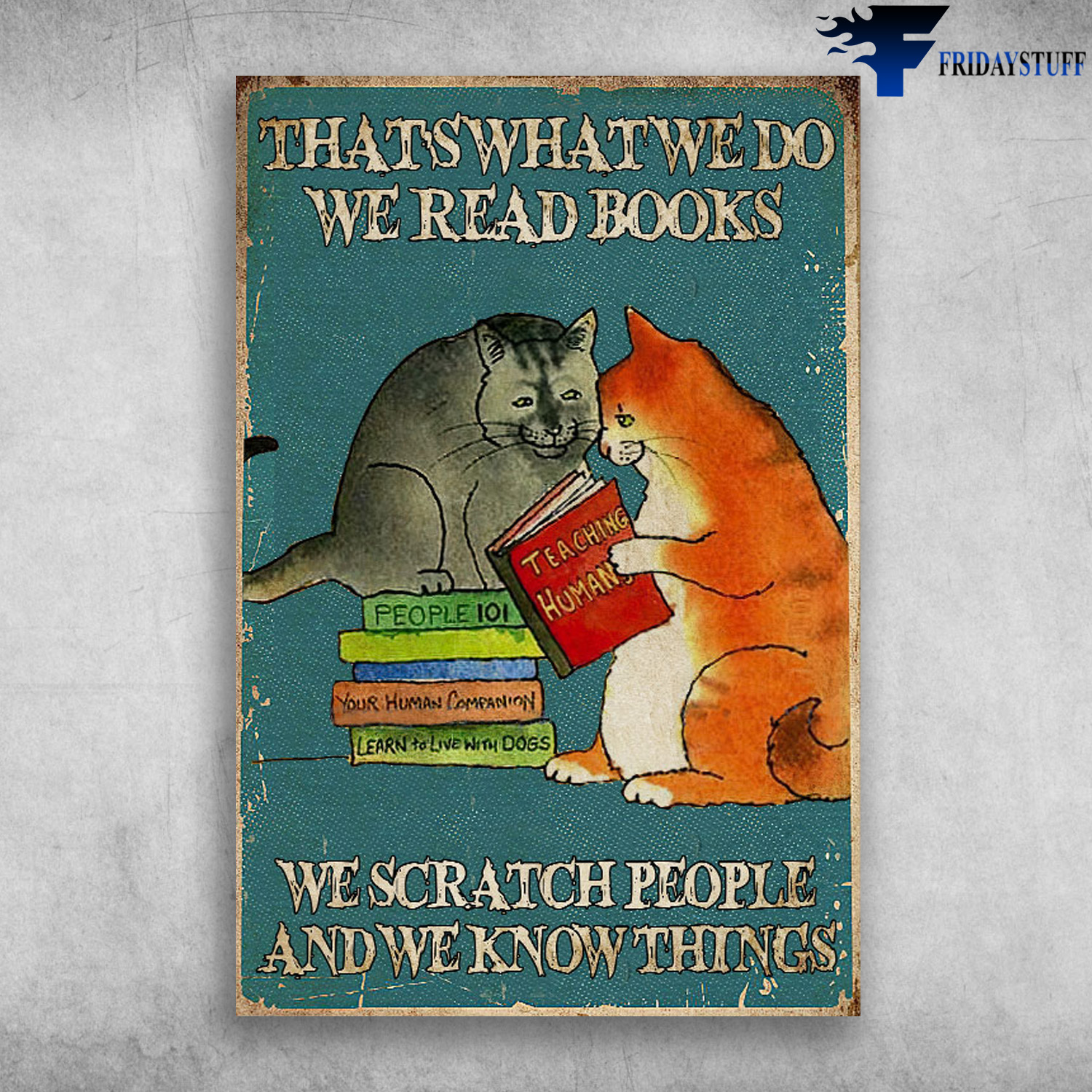 The Cats Read Book - That's What We Do, We Read Books, We Scratch People And We Know Things