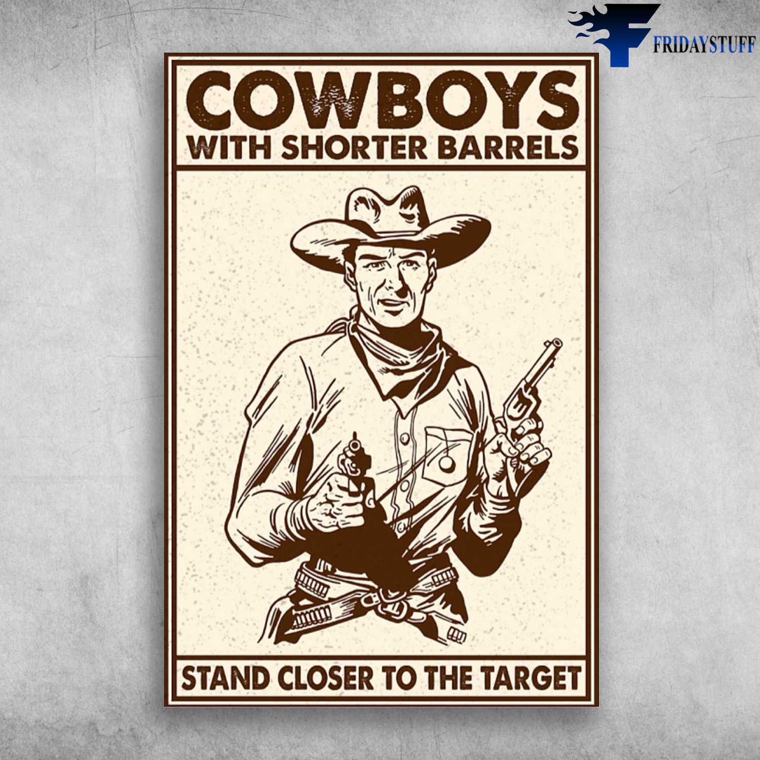 The Cowboys - With Shorter Barrels, Stand Closer To The Target