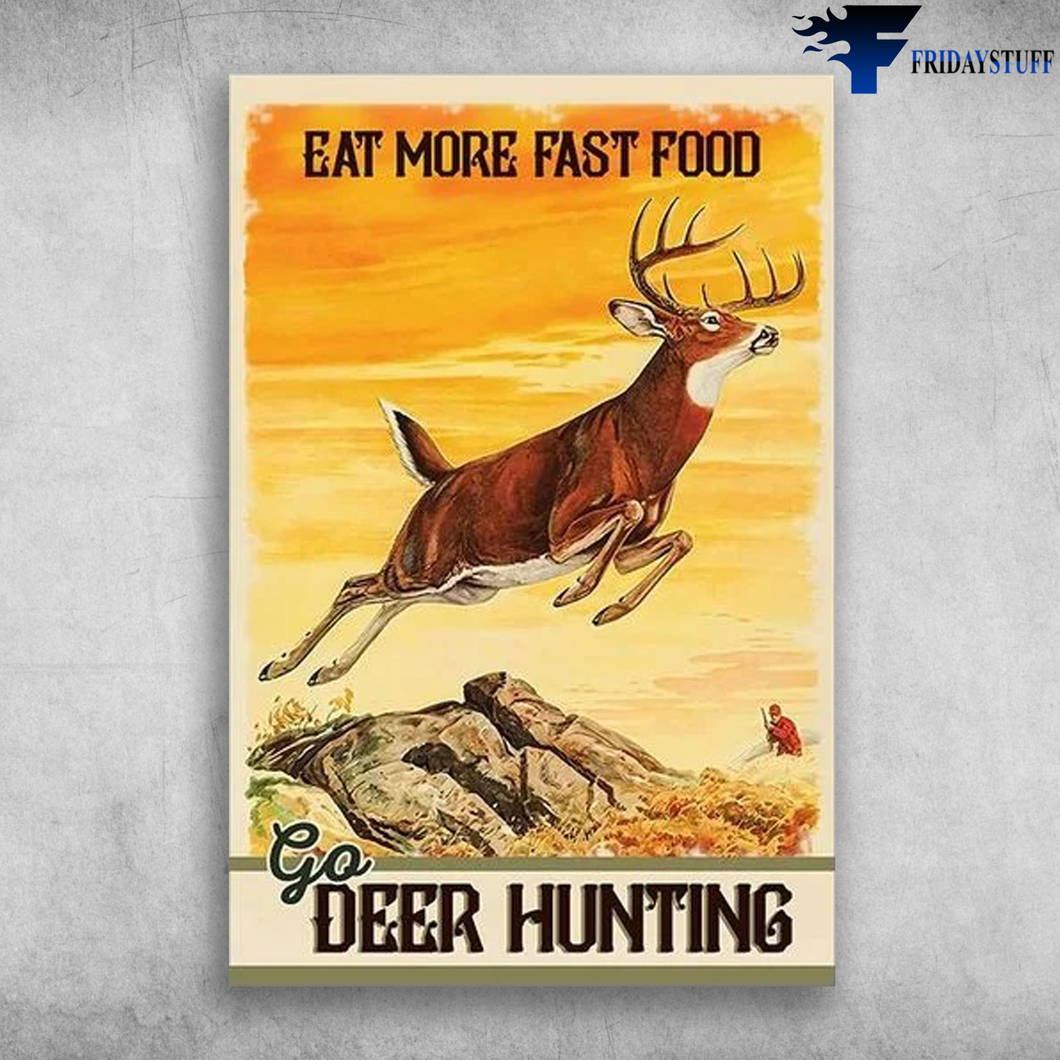 The Deer And Hunter - Eat More Fast Food, Go Deer Hunting
