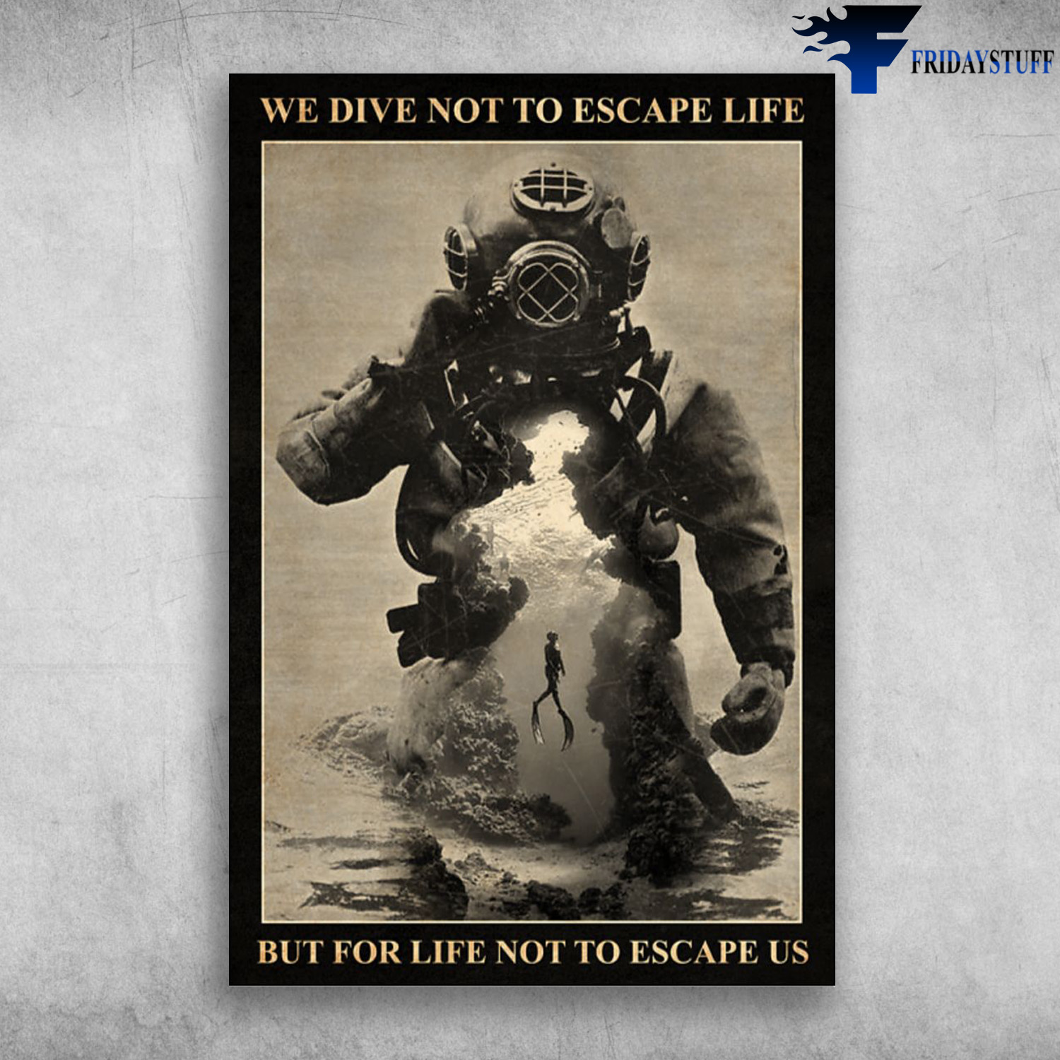 The Diver - We Dive Not To Escape Life, But For Life Not Too Escape Us