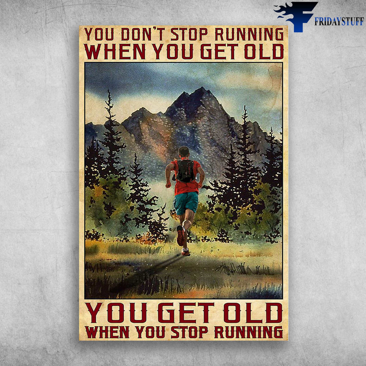 The Running Man - You Don't Stop Running When You Get Old, You Get Old When You Stop Running